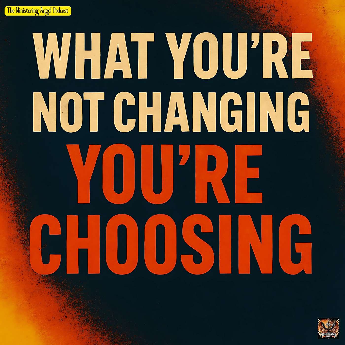 What You're Not Changing, You're Choosing!