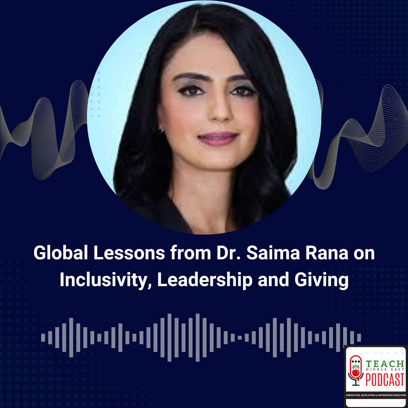 Global Lessons from Dr. Saima Rana on Inclusivity, Leadership and Giving