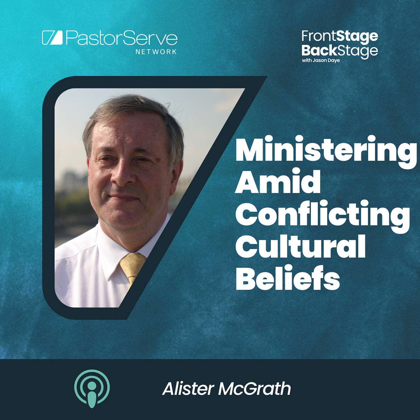 Ministering Amid Conflicting Cultural Beliefs - Alister McGrath - 76 - FrontStage BackStage