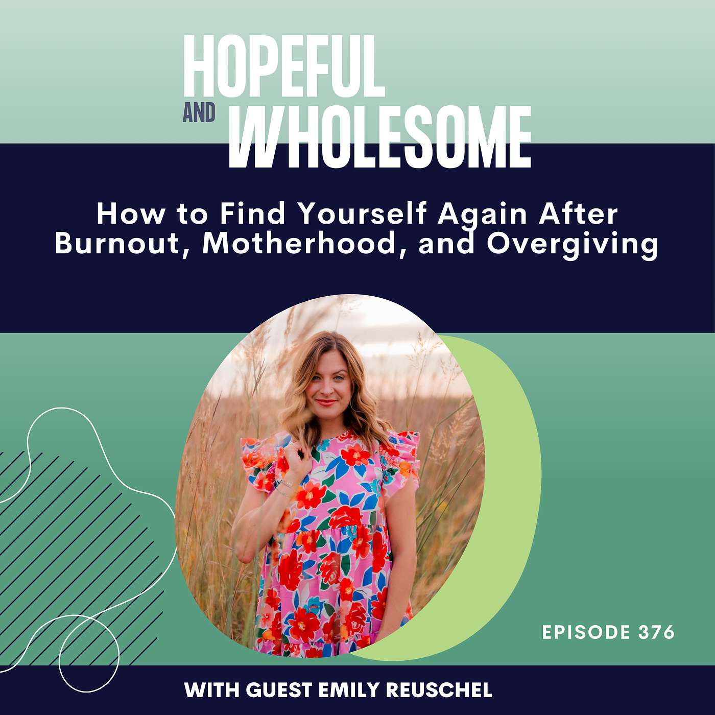 How to Find Yourself Again After Burnout, Motherhood, and Overgiving with Emily Reuchel