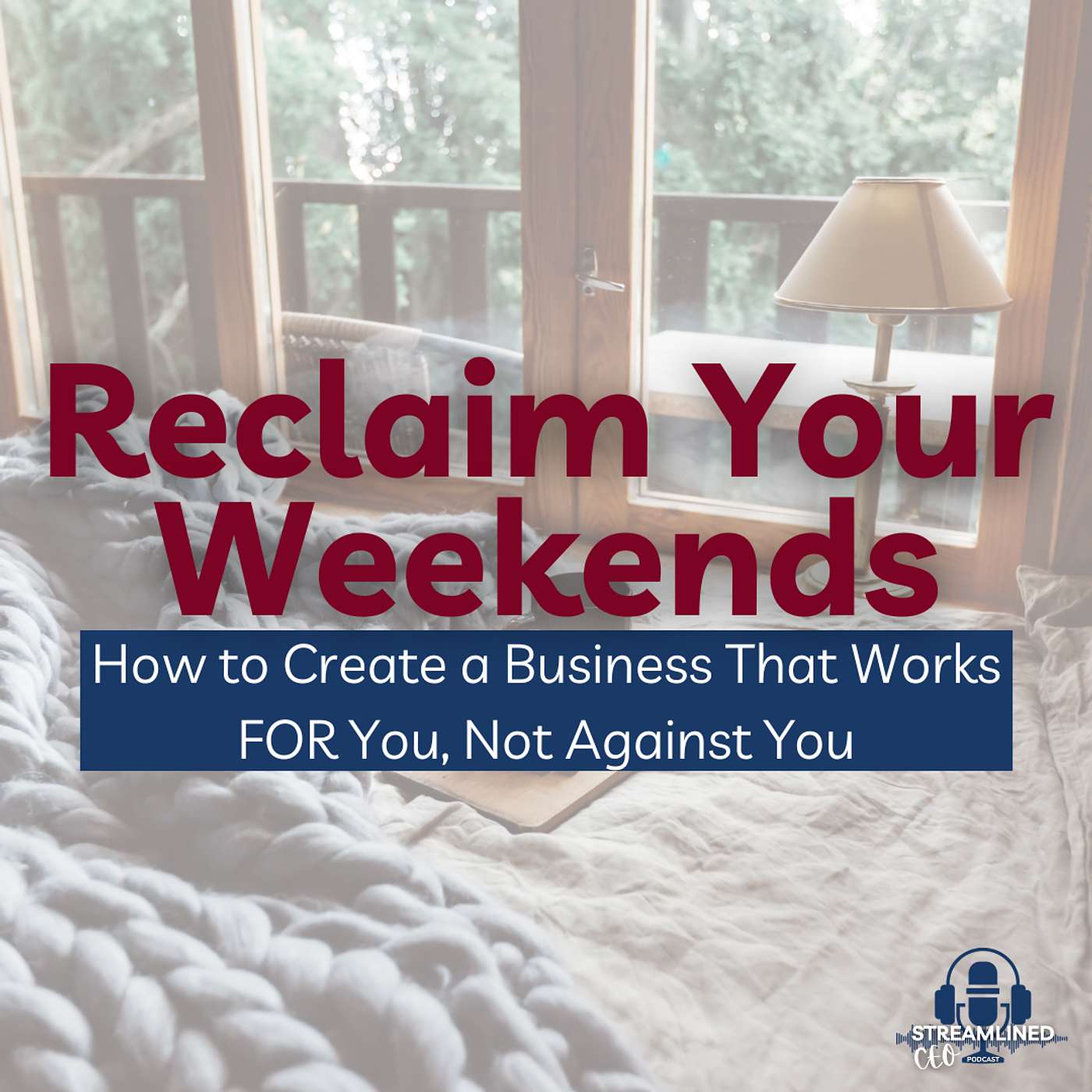 Reclaim Your Weekends: How to Create a Business That Works FOR You, Not Against You Reclaim Your Weekends: How to Create a Business That Works FOR You, Not Against You