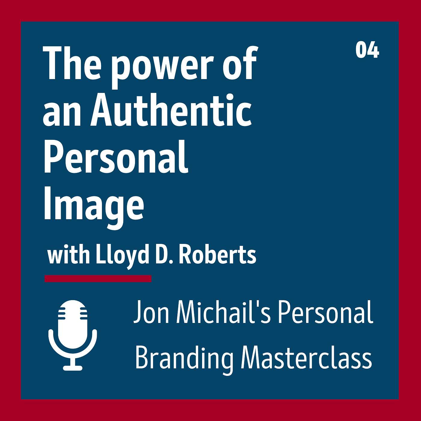 The Power of an Authentic Personal Image, with Lloyd D. Roberts
