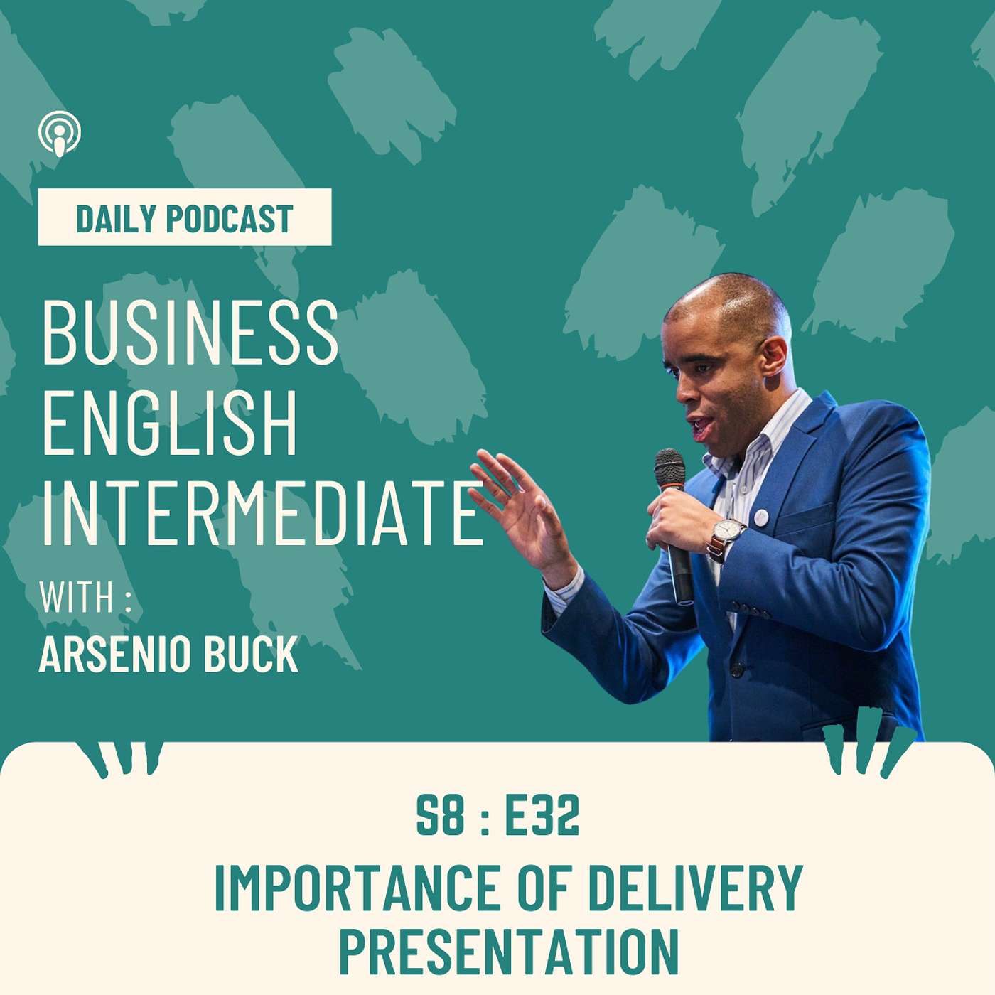 Arsenio's Business English Podcast | Season 8: Episode 32 | The Importance of the Delivery of a Presentation episode artwork