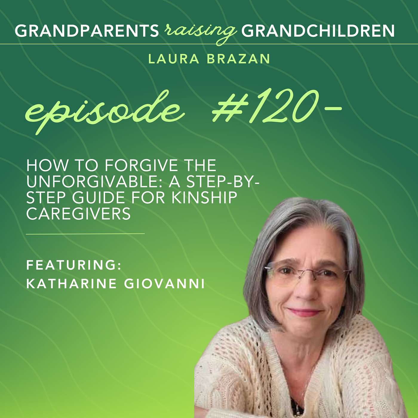 How to Forgive the Unforgivable- A Step-by-Step Guide for Kinship Caregivers