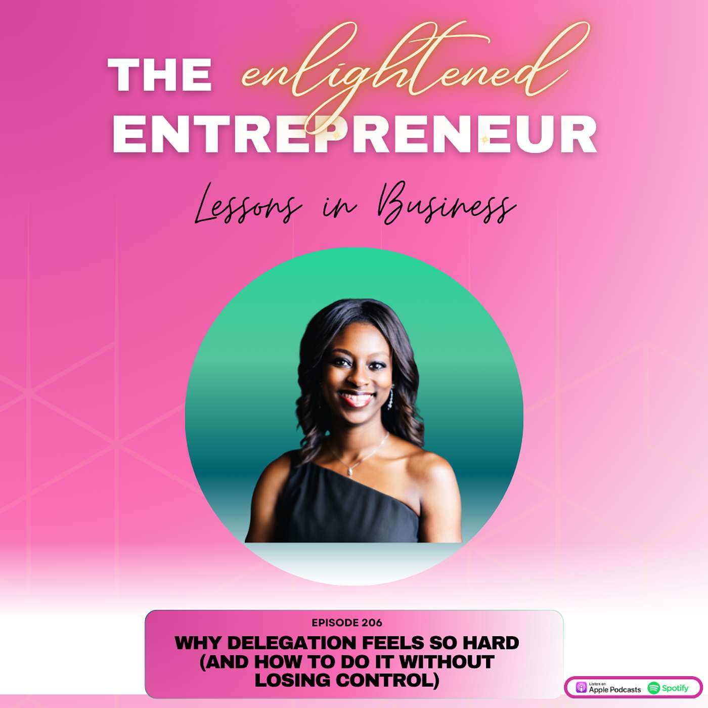 EP 206: Why Delegation Feels So Hard (And How to Do It Without Losing Control)