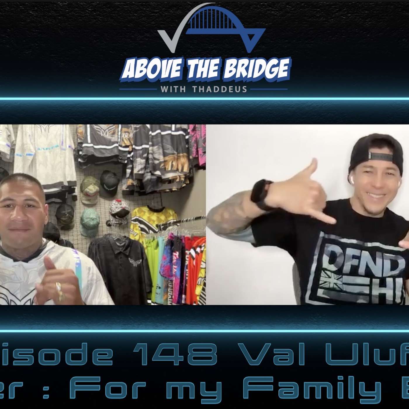 Episode 148 VAL ULUFALE ( Owner : For My Family Brand ) Episode 148 VAL ULUFALE ( Owner : For My Family Brand )