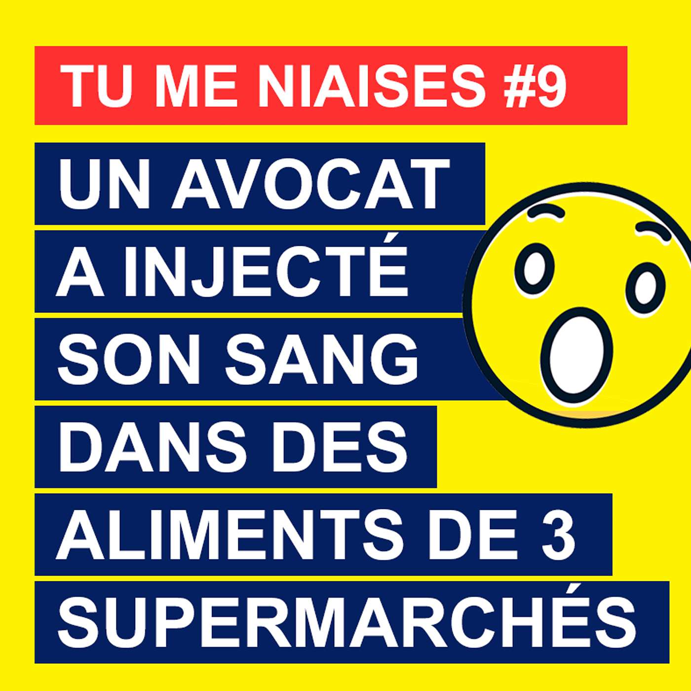 Tu me niaises #9 : Un avocat a injecté son sang dans des aliments de trois supermarchés