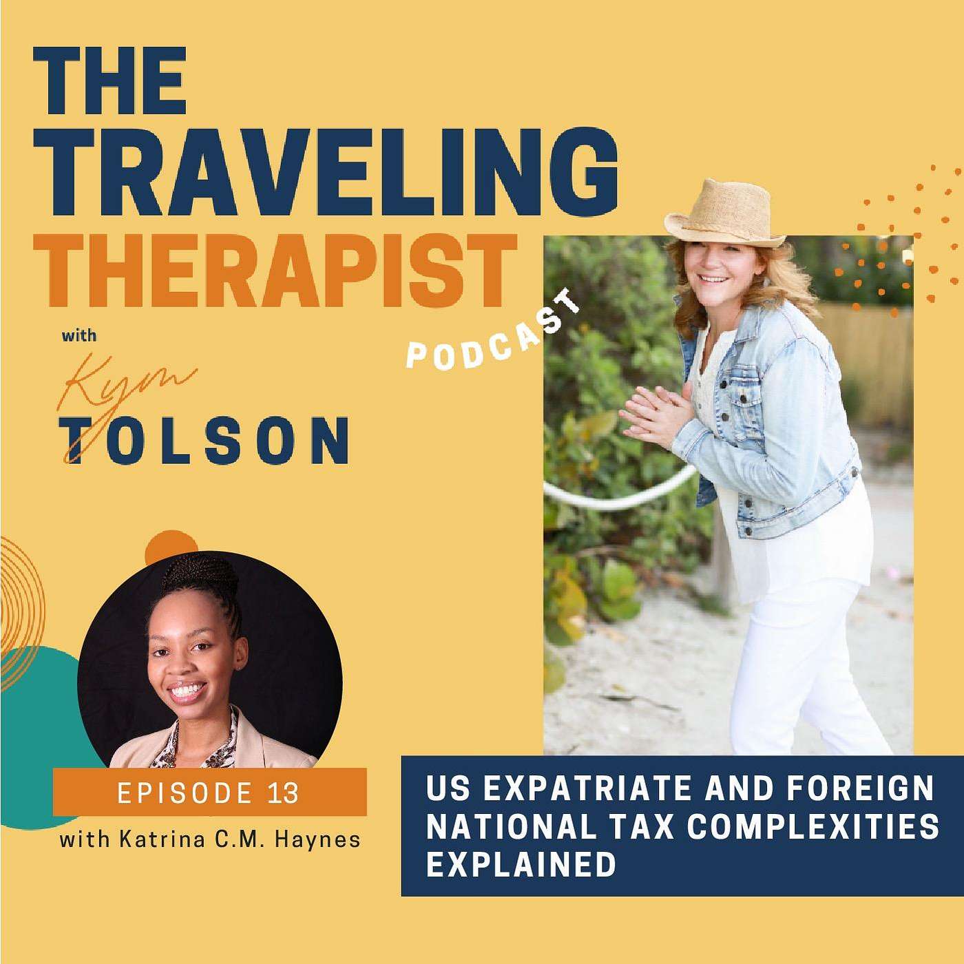 13. US Expatriate and Foreign National Tax Complexities Explained with Katrina C.M. Haynes