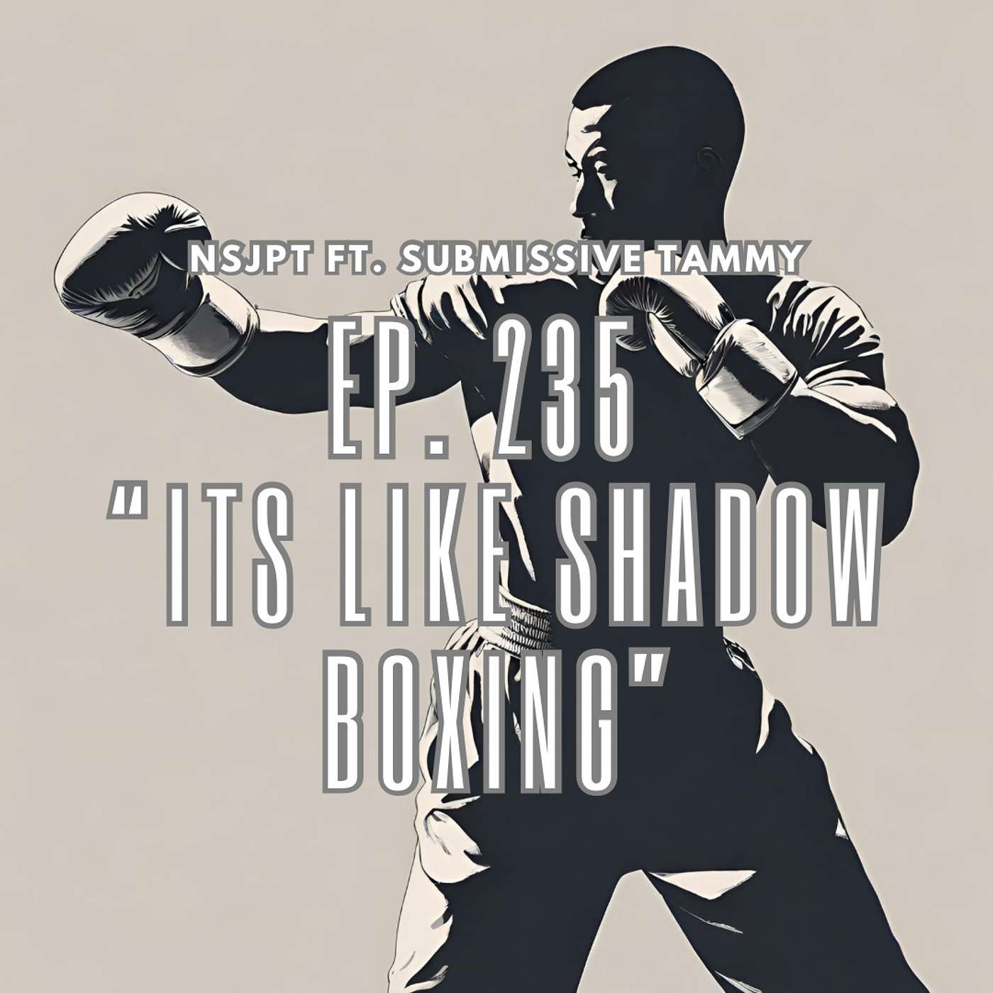 EP. 235 “It’s Like Shadow Boxing”