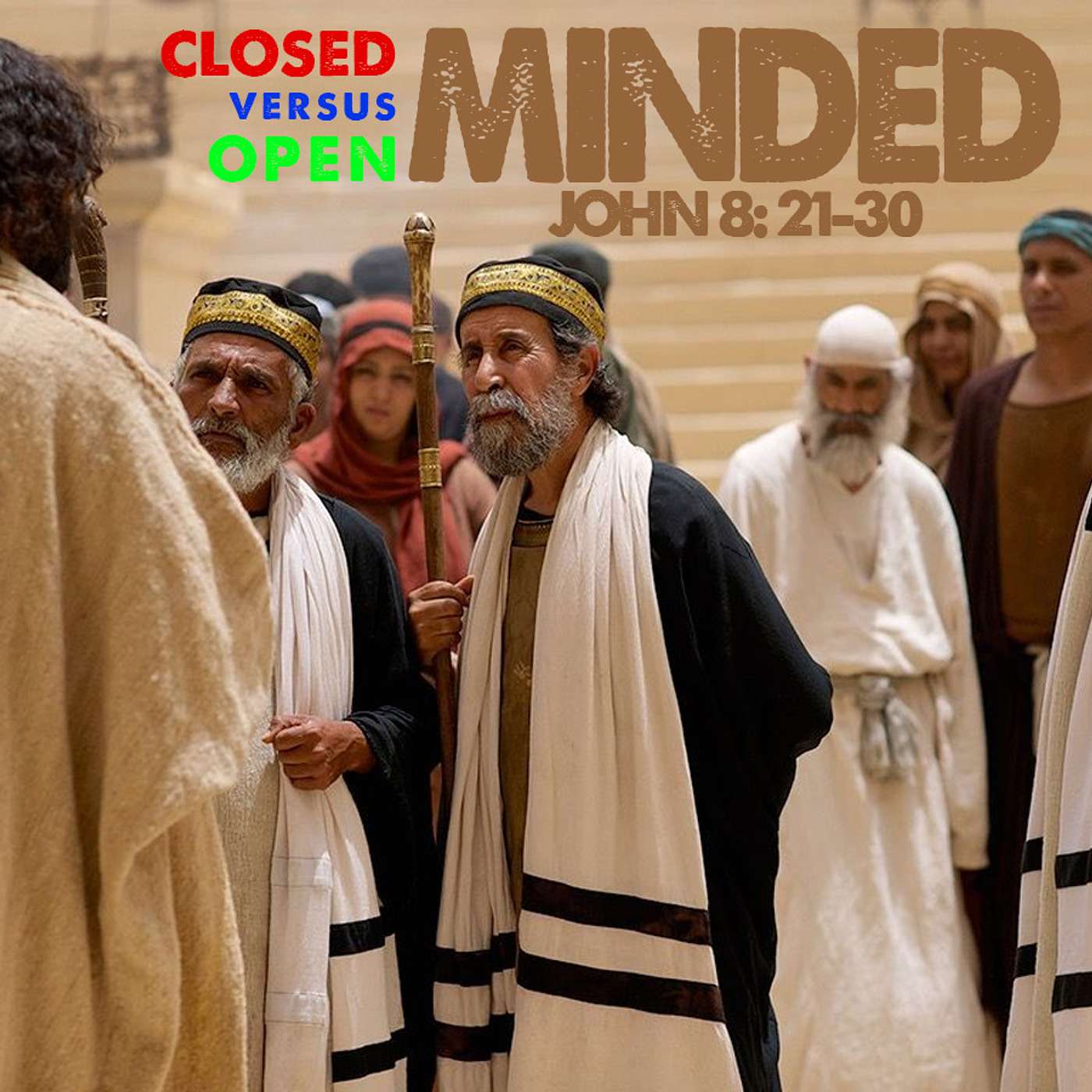 Season 3 Episode 125 - Closed Minded versus Open Minded - John 8:21-30