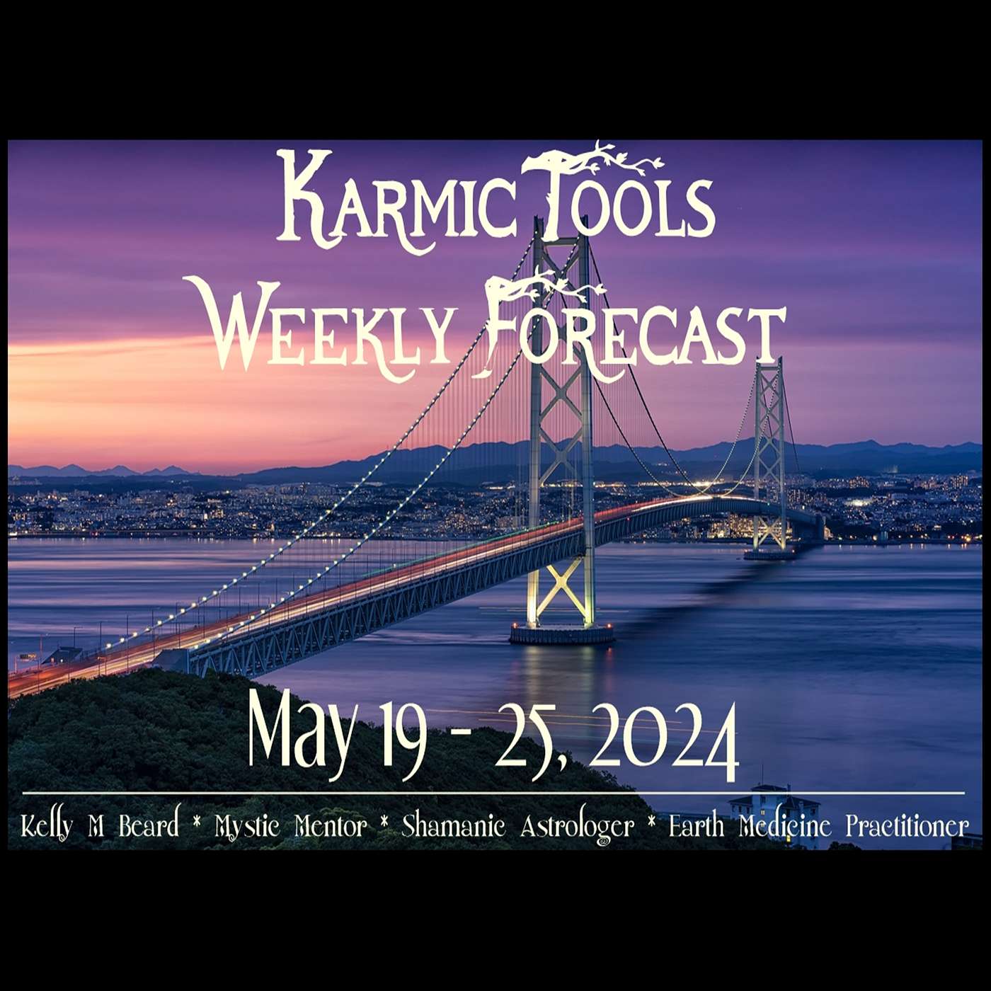 May 19 - 25, 2024 :: KarmicTools Weekly Forecast :: Events :: Resources