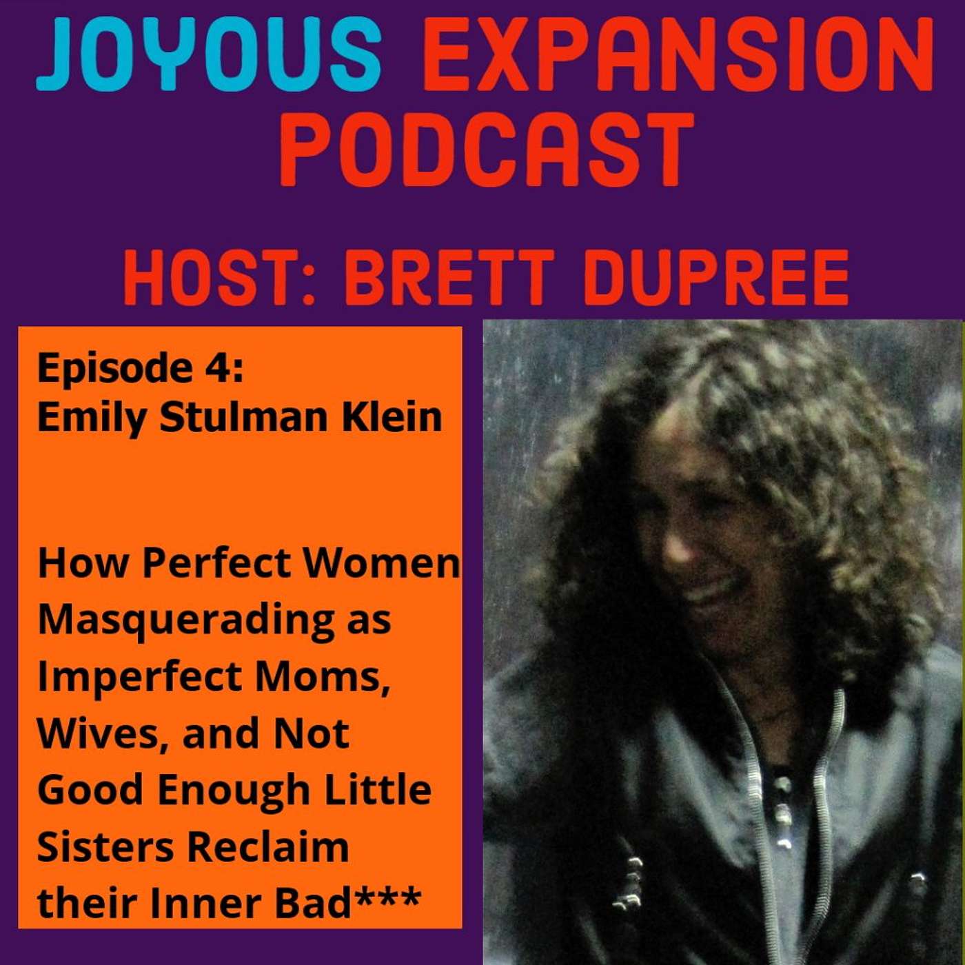 Joyous Expansion #4: Emily Stulman Klein – From Imperfect to Living a Juicy Life