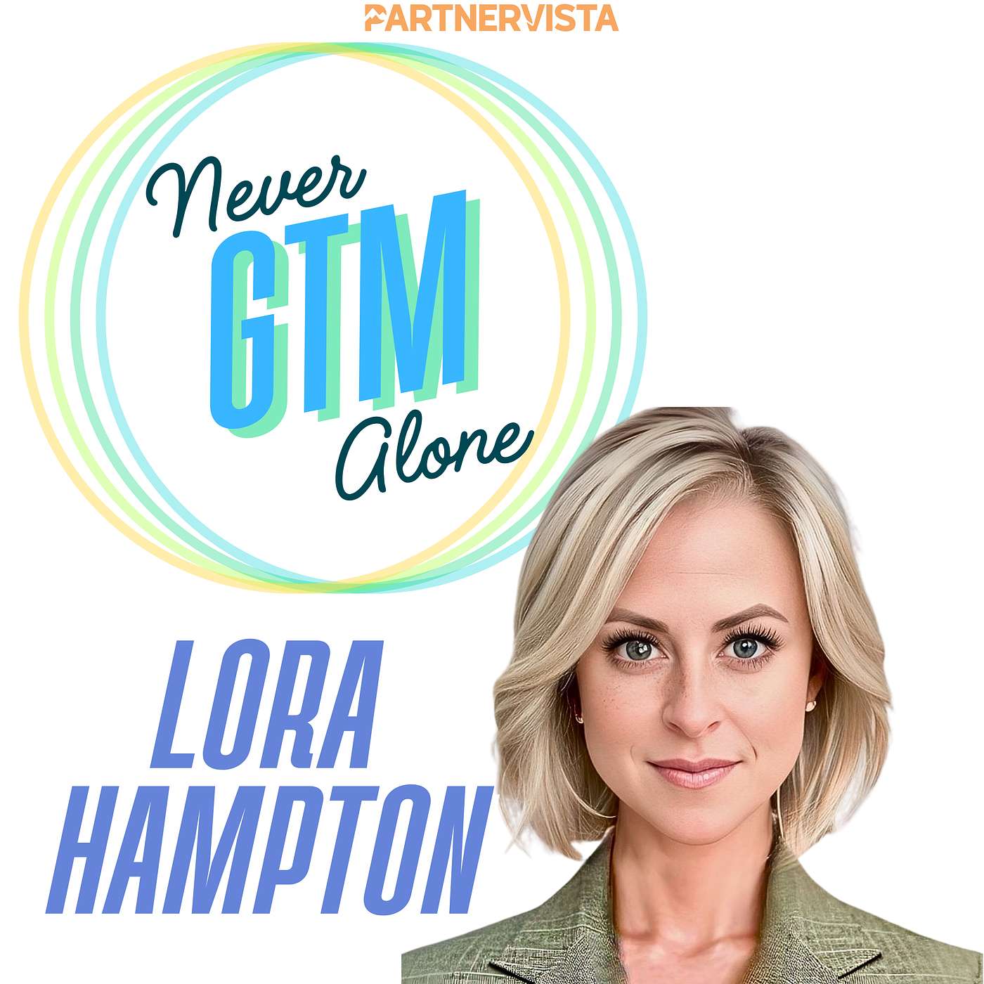 Lora Hampton on Rebuilding Global Partner Strategy, Earning Trust, and Going to Market with Purpose episode artwork