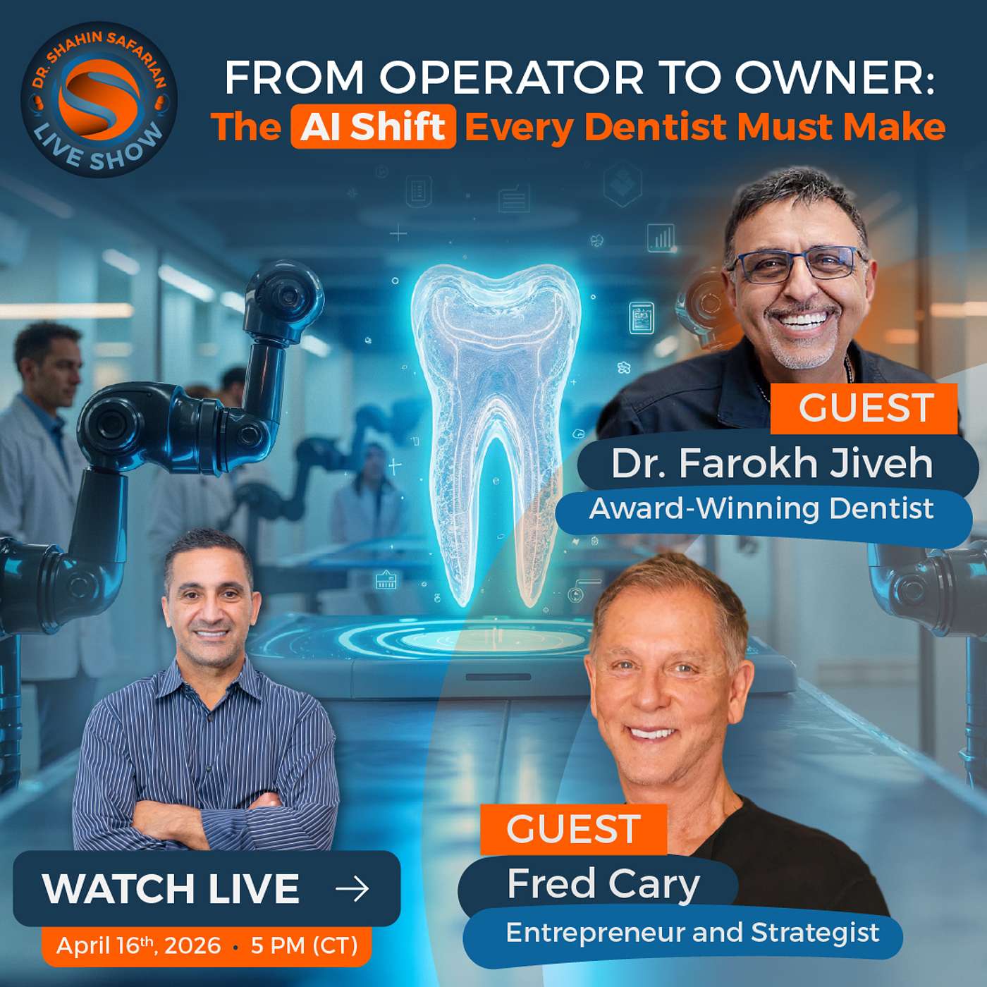 Dr. Shahin Safarian – Live Show - FROM OPERATOR TO OWNER: The  AI Shift  Every Dentist Must Make with Farokh Jiveh and Fred Cary episode artwork