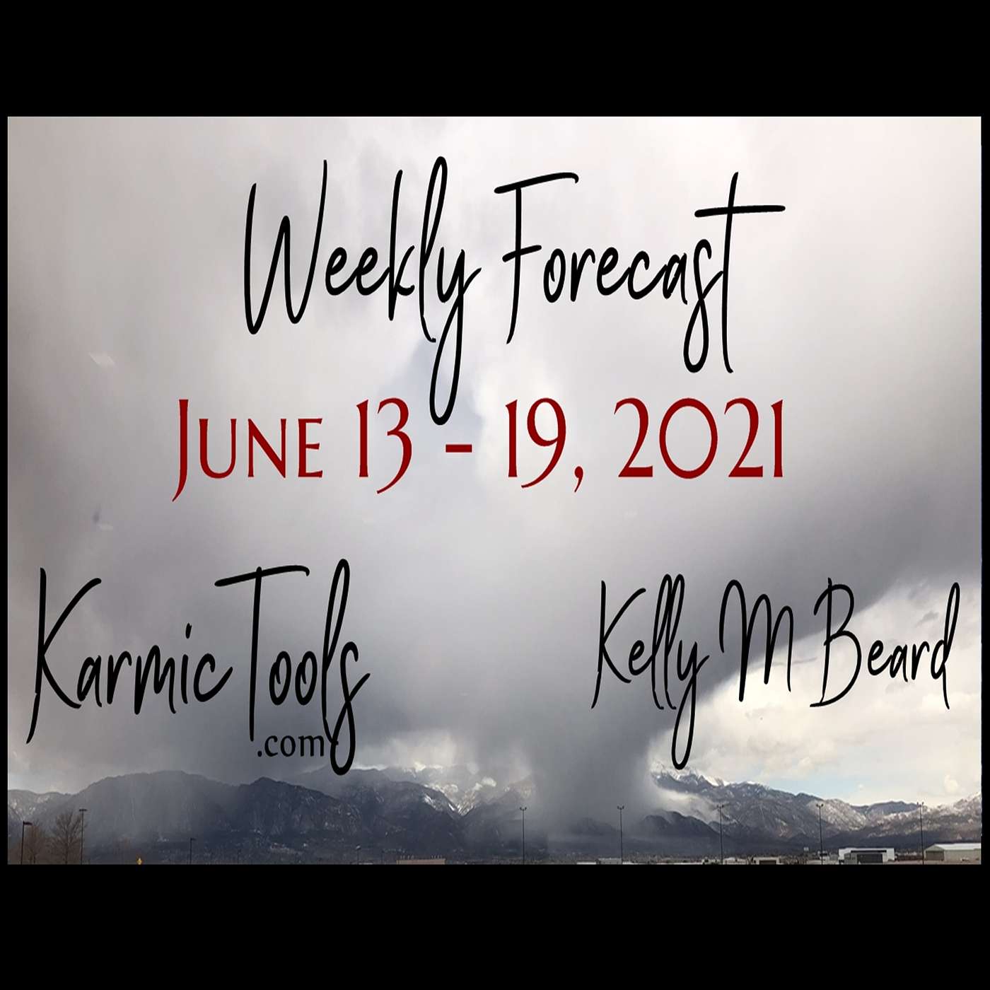 June 13 - 19, 2021 KarmicTools Weekly Forecast + Bonus