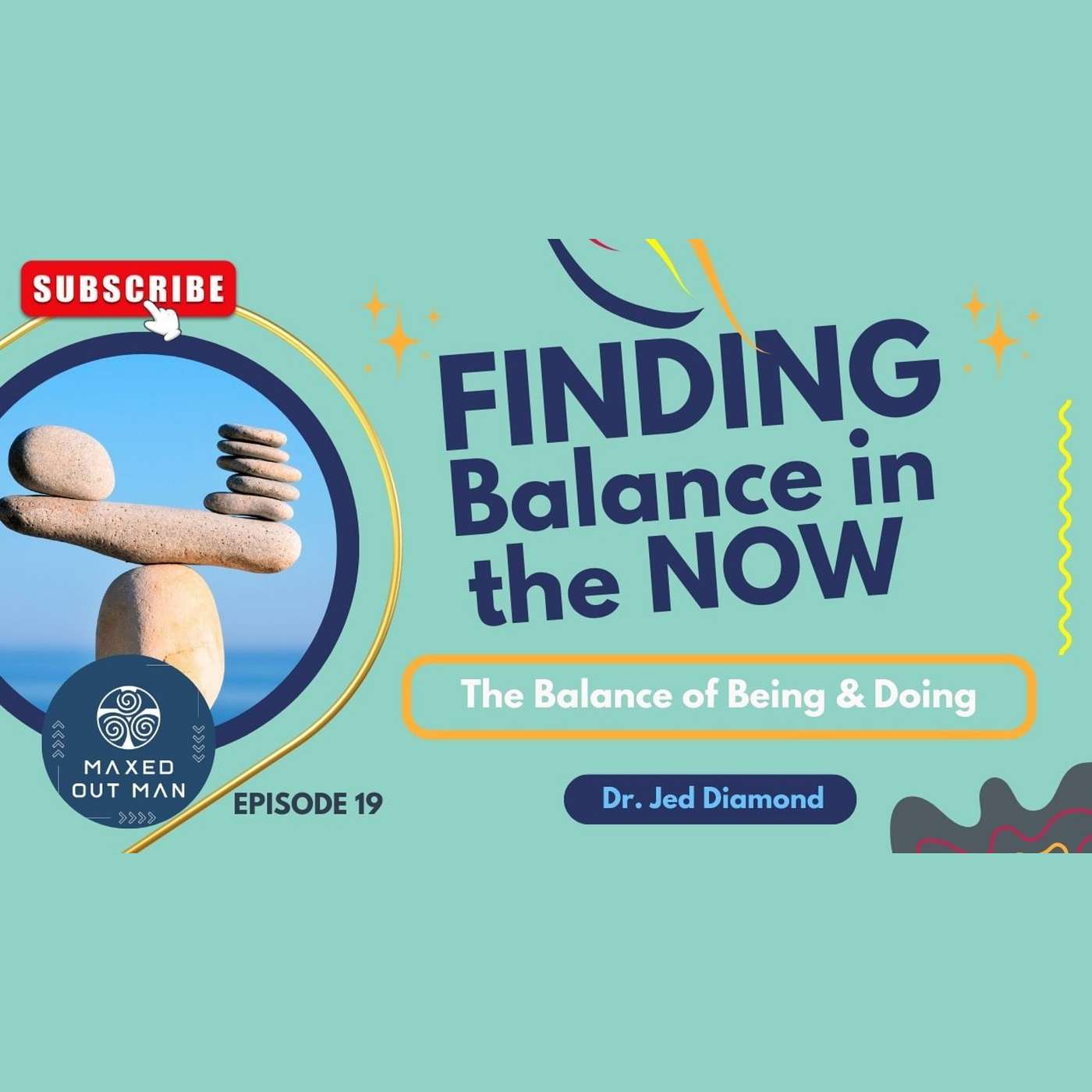 Episode 19 -  Finding Balance in the Now (The Balance of Doing & Being) - Dr. Jed Diamond episode artwork