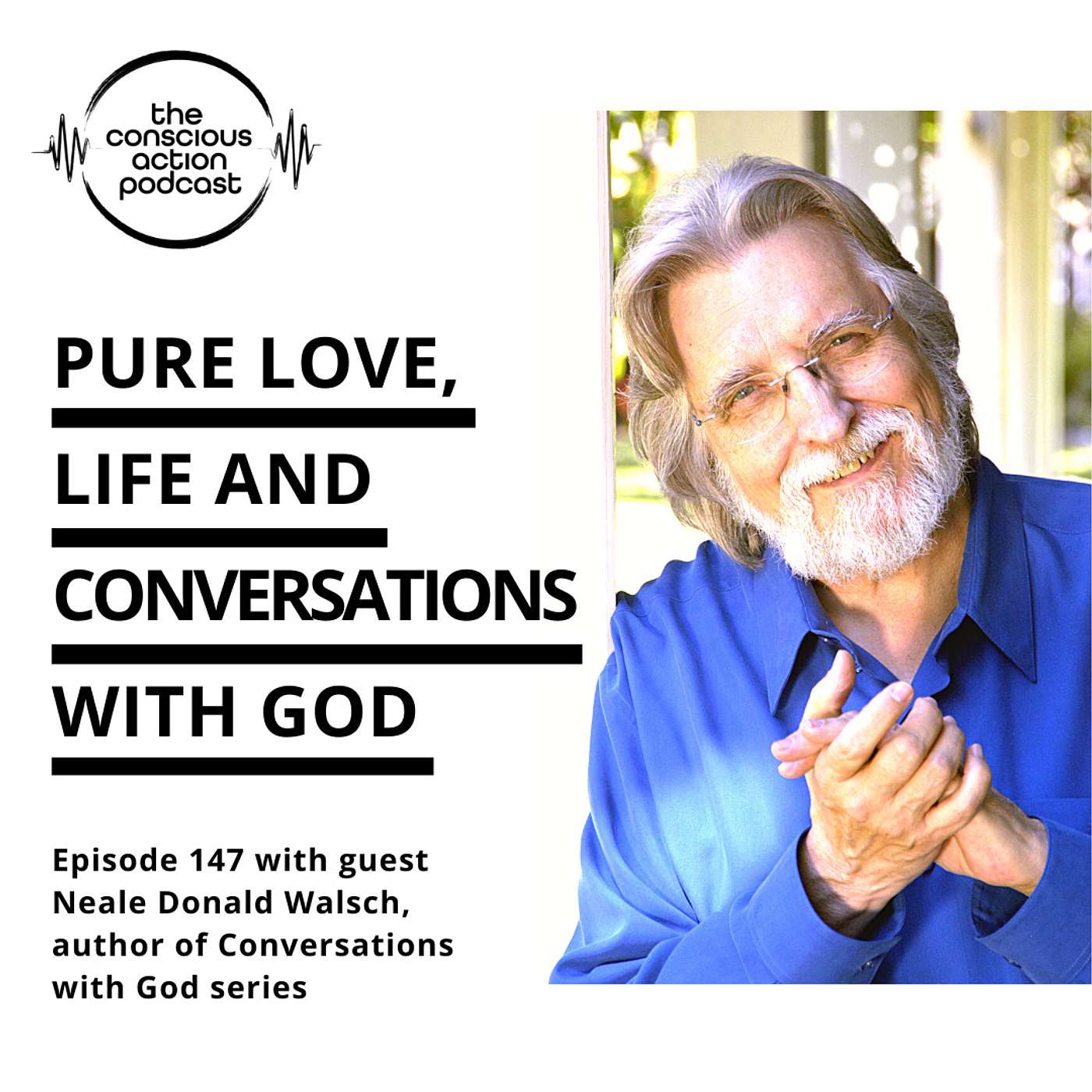 Episode 147 with Neale Donald Walsch - Pure love, life & conversations with god episode artwork