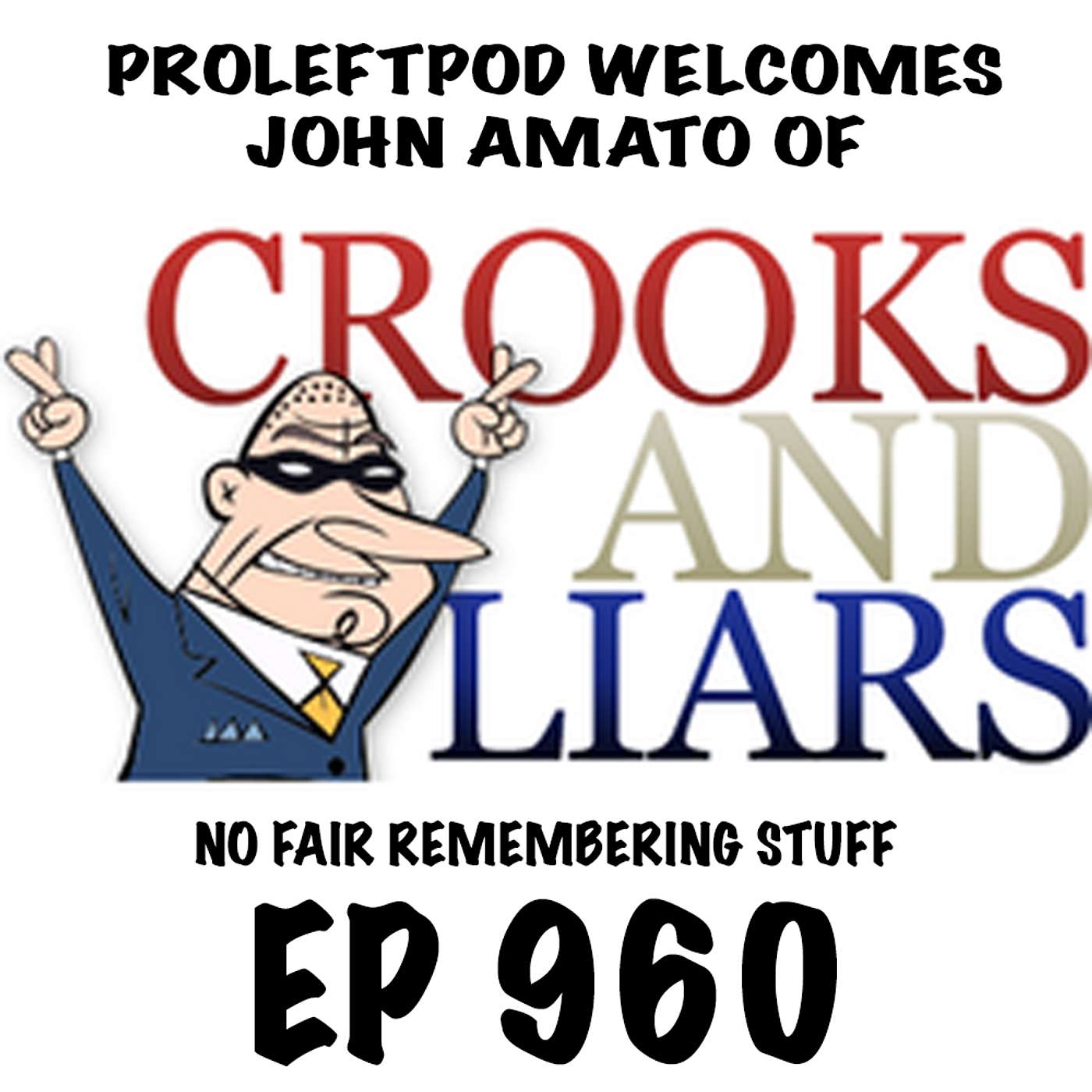 Ep 960: No Fair Remembering Stuff (Feat. John Amato of Crooks and Liars)