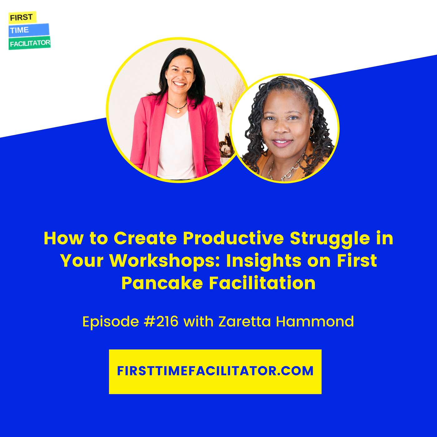 FTF216: How to Create Productive Struggle in Your Workshops: Zaretta Hammond Shares Her Insights on First Pancake Facilitation