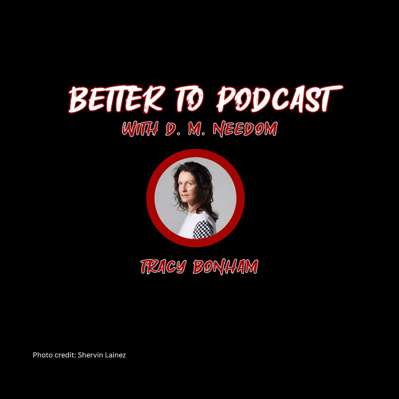 Better To... Podcast with D. M. Needom