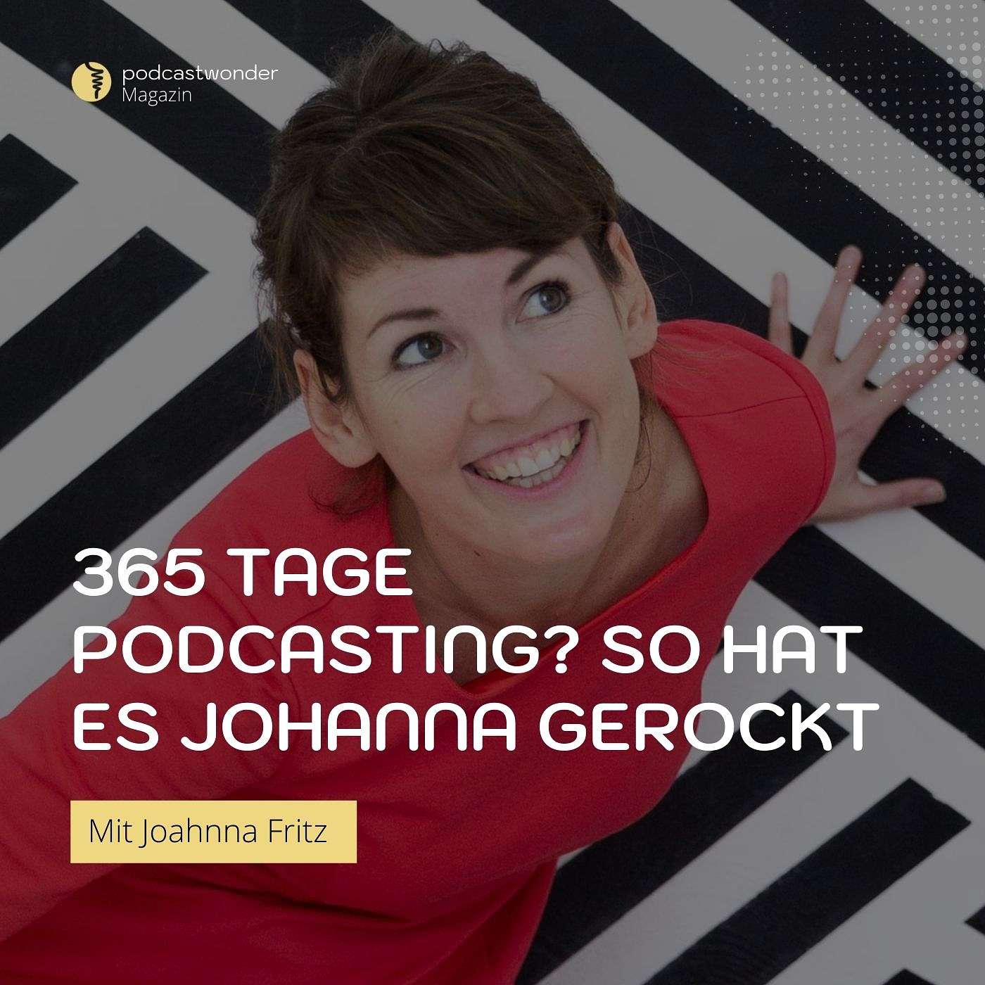 365 Tage Podcasting? So hat es Johanna Fritz gerockt