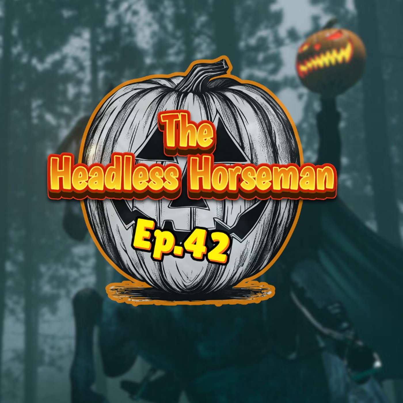 Exploring The Unknown Podcast - Ep.42: The Legend Of The Headless Horsemen