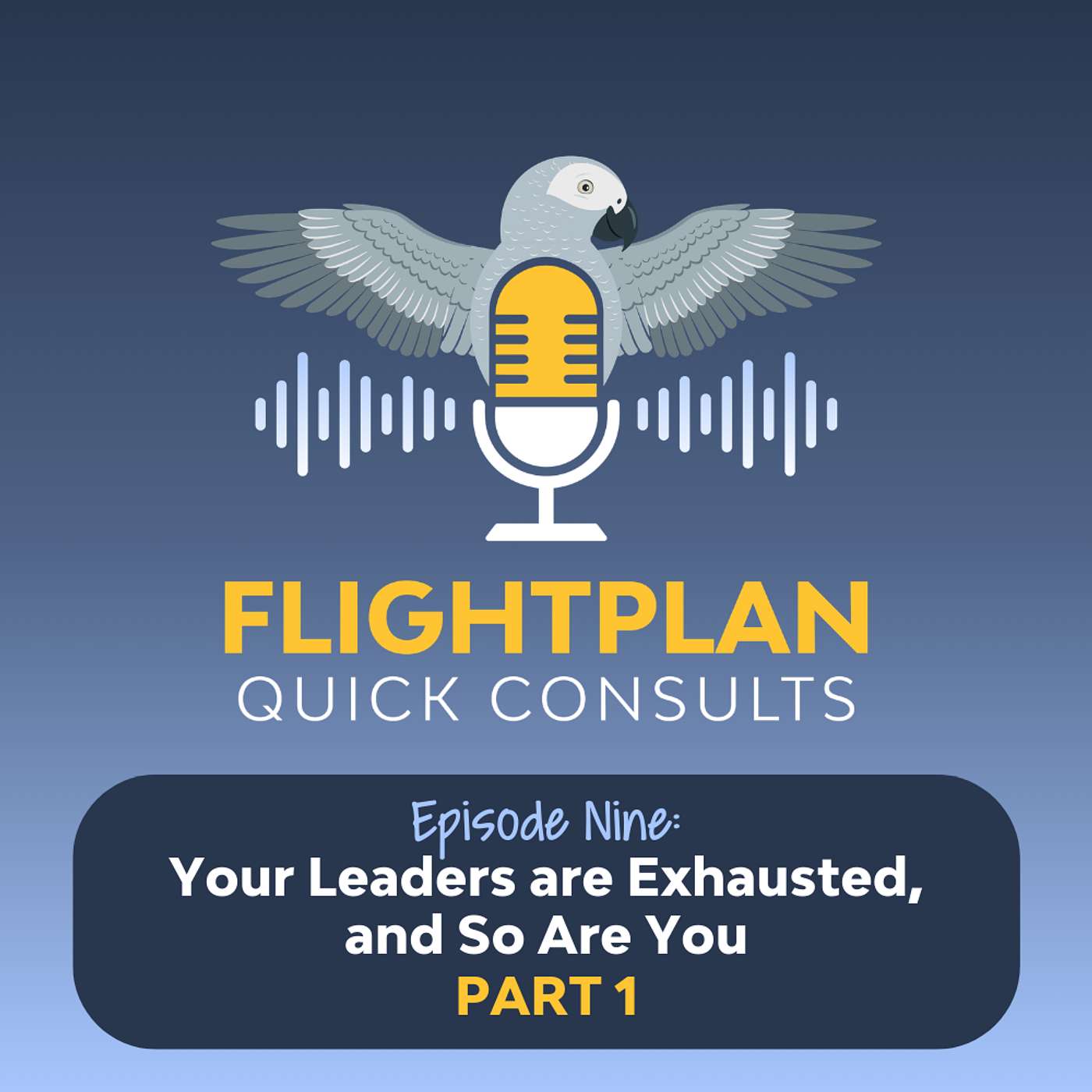 Your Leaders Are Exhausted, and So Are You - Part 1
