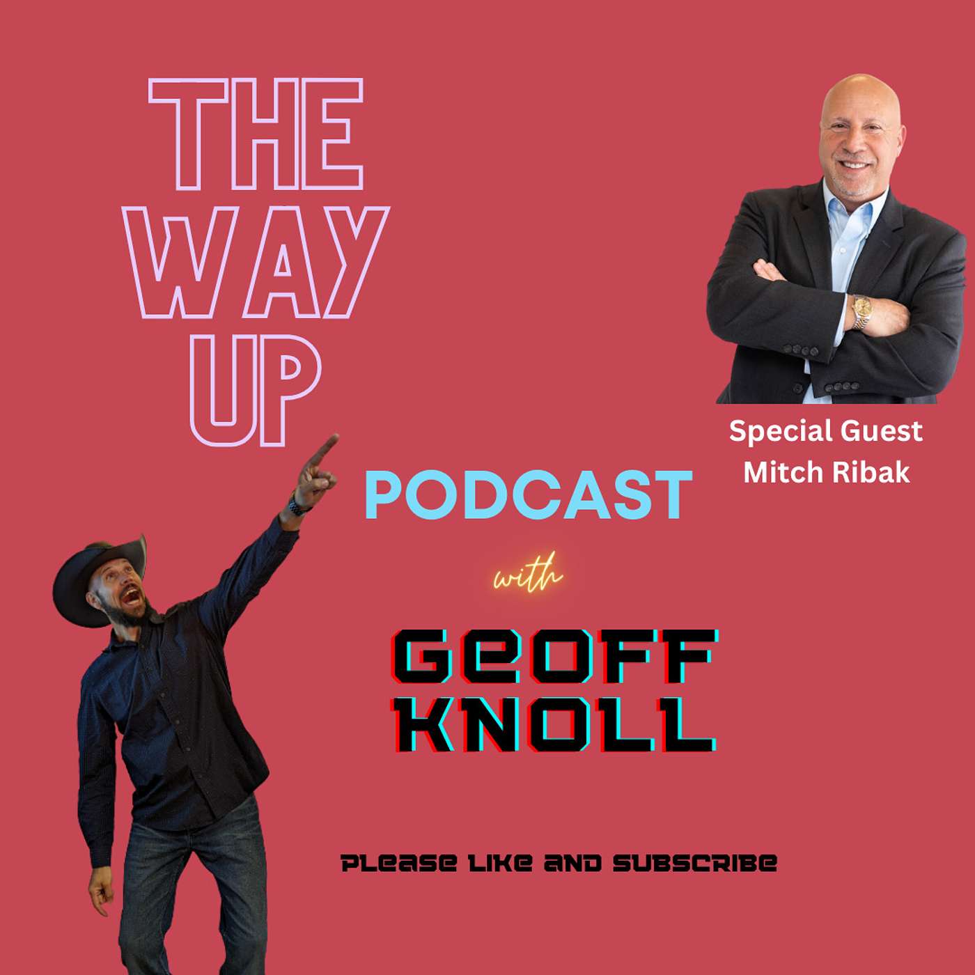 Unwavering Resilience: Mitch Ribak - The Godfather Of Lead Conversion | The Way Up Podcast with Geoff Knoll