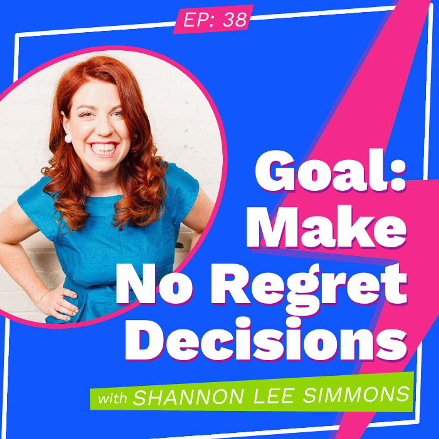 Goal: Make No Regret Decisions With Shannon Lee Simmons