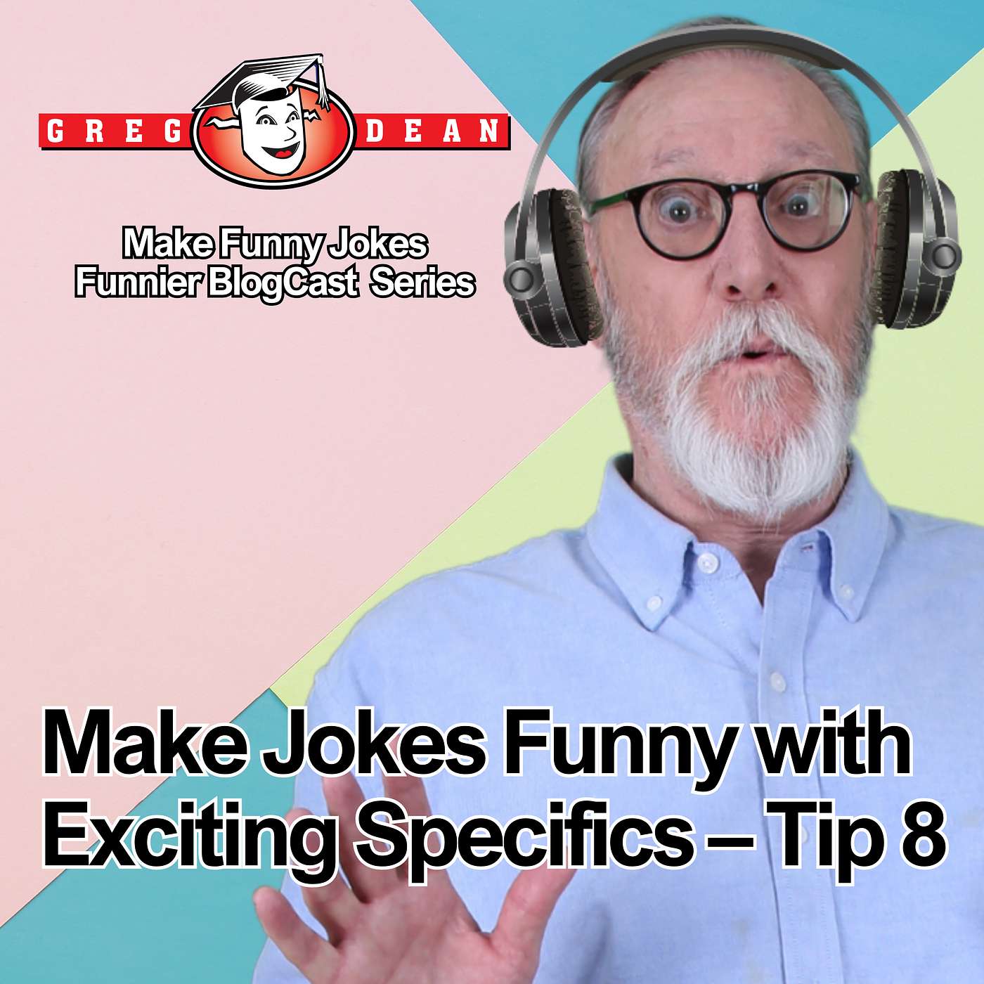 Make Jokes Funny with Exciting Specifics - Tip 8 Make Jokes Funny with Exciting Specifics - Tip 8