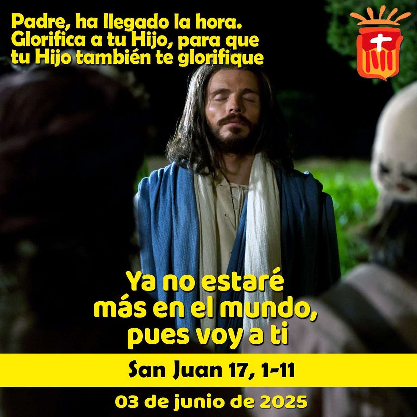 2025-06-03 San Juan 17, 1-11a: Martes VII Pascua