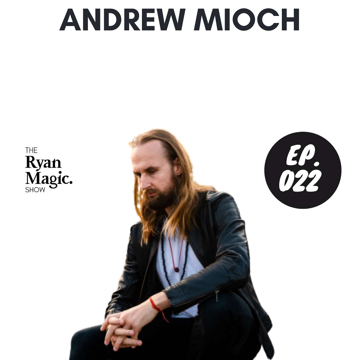 Andrew Mioch: How To Be The Best She Ever Had, Inside and Outside The Bedroom - Ep22