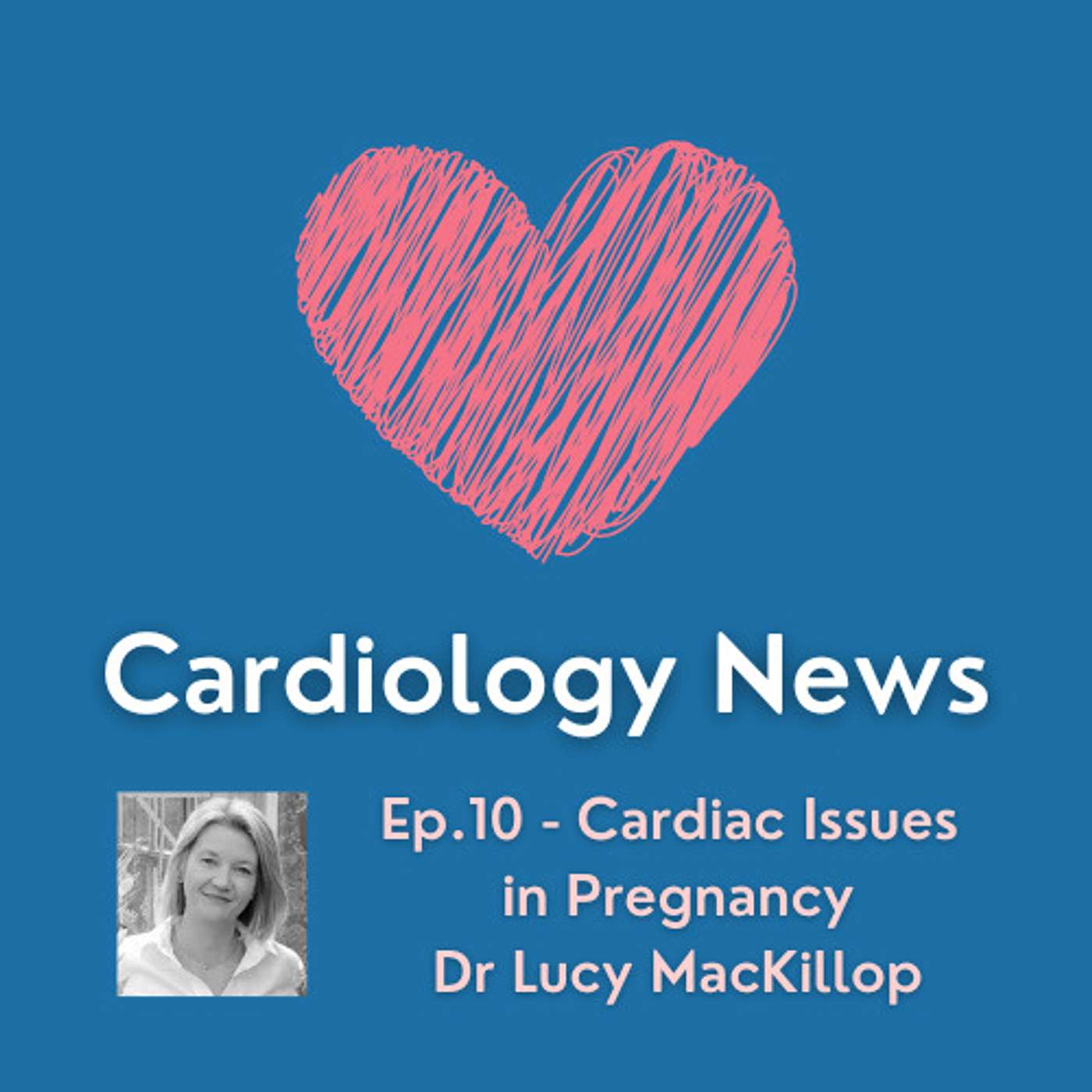 Episode 10 – Cardiac Issues in Pregnancy