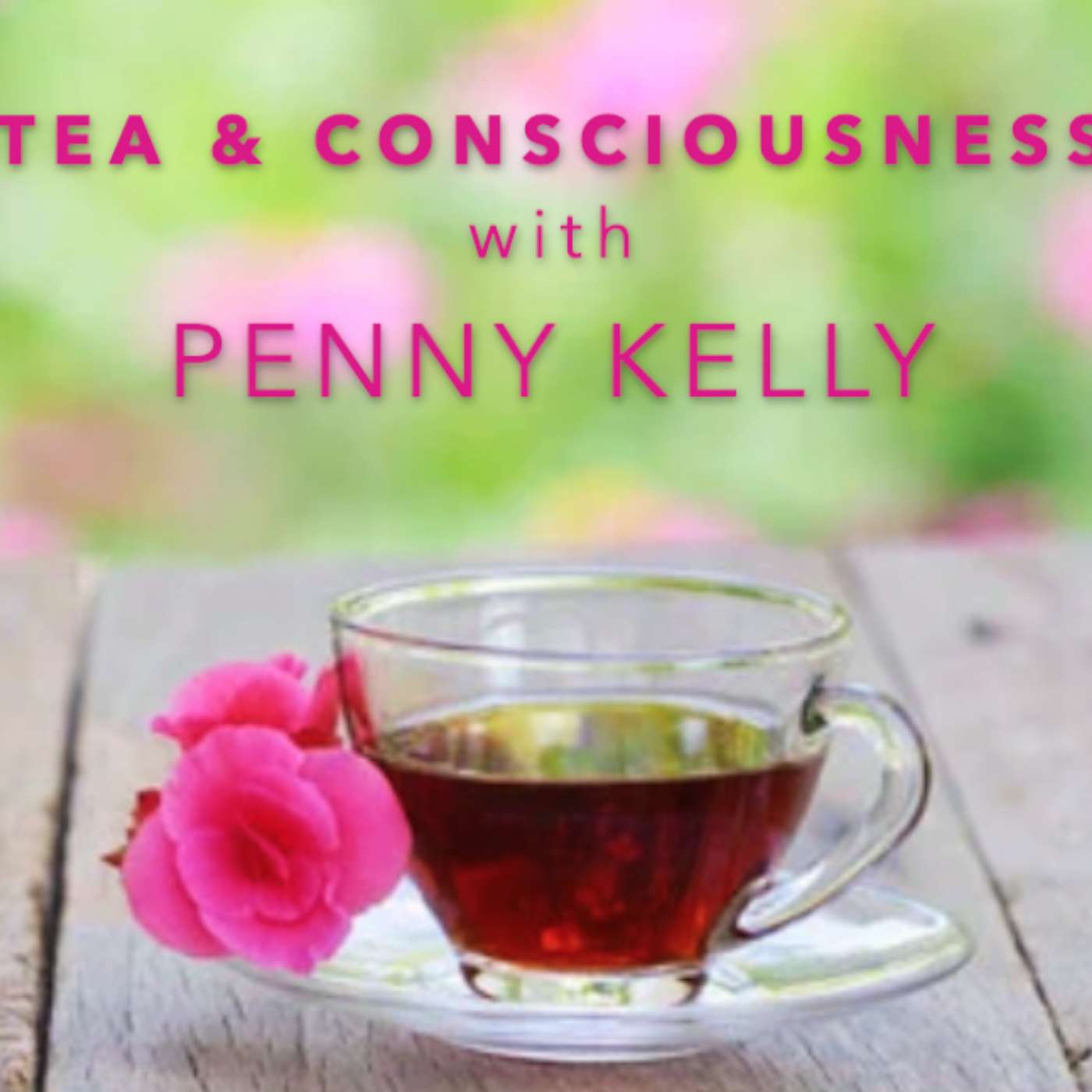 RECORDING [12 July 2021] Tea & Consciousness with Penny Kelly