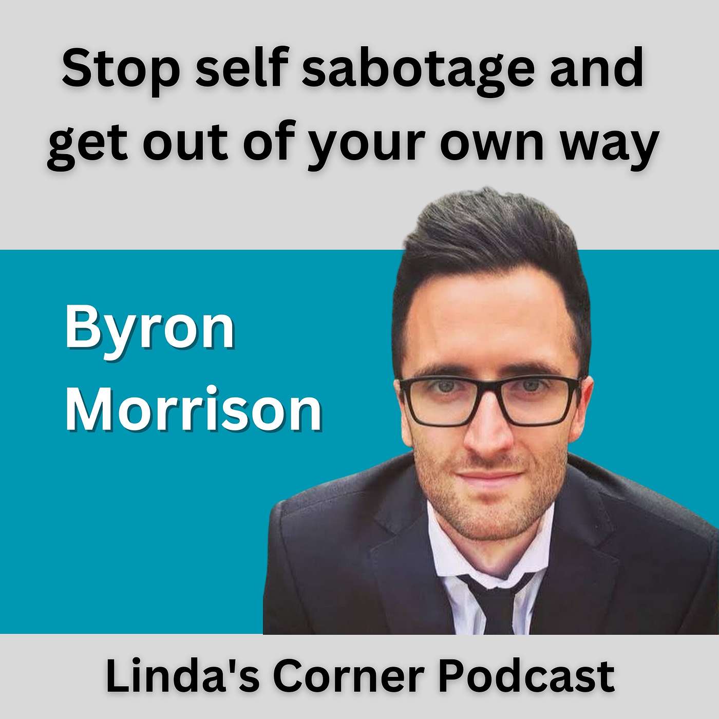 Stop self sabotage and get out of your own way - Byron Morrison on Linda's Corner