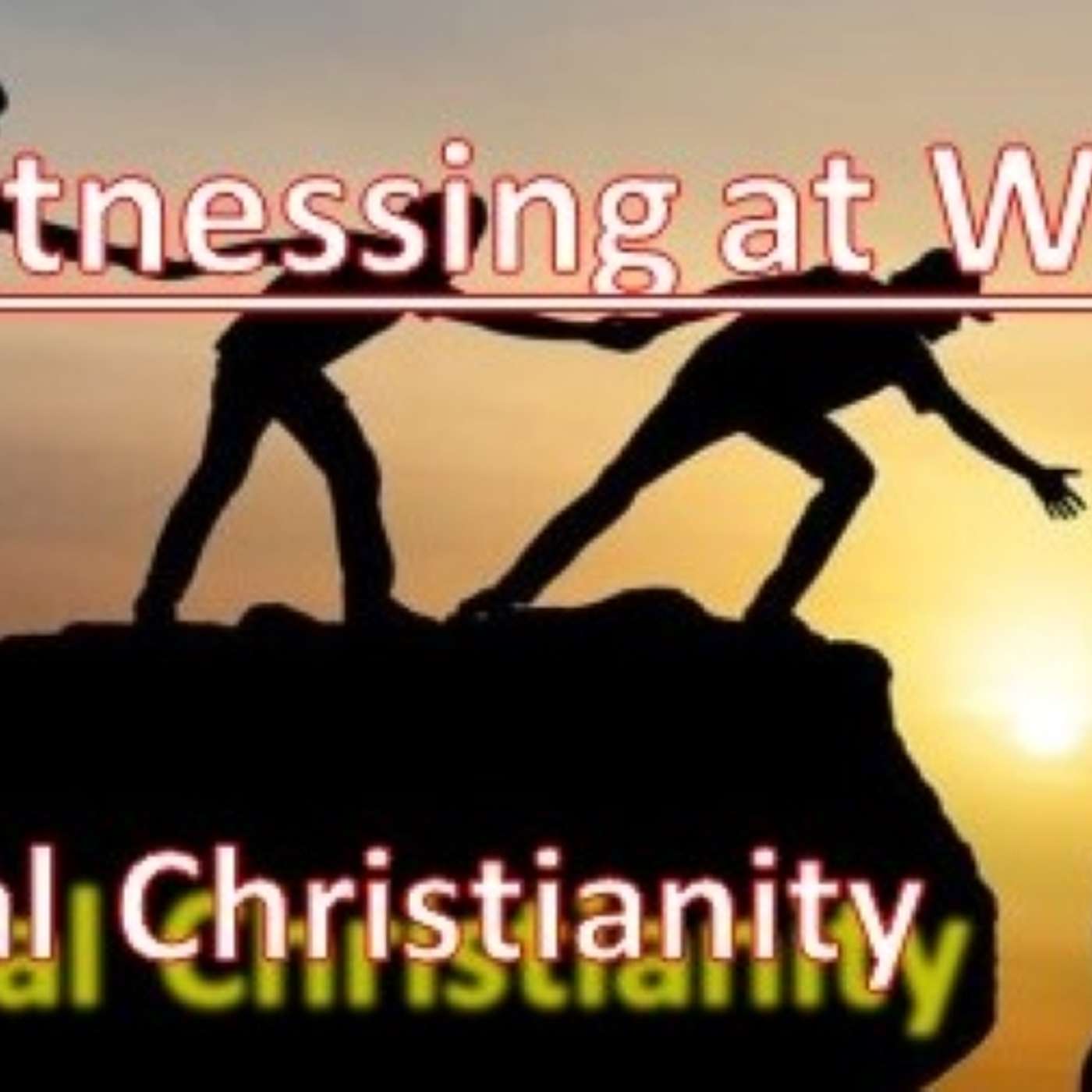 Practical Christianity - Witnessing at Work