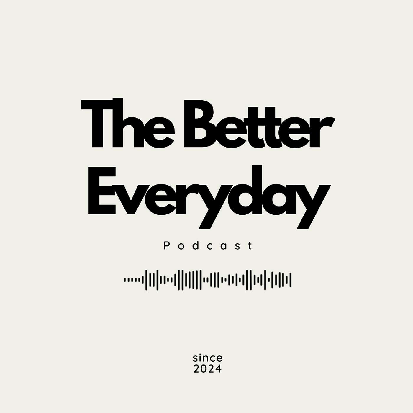 The Better Everyday Podcast Podcast