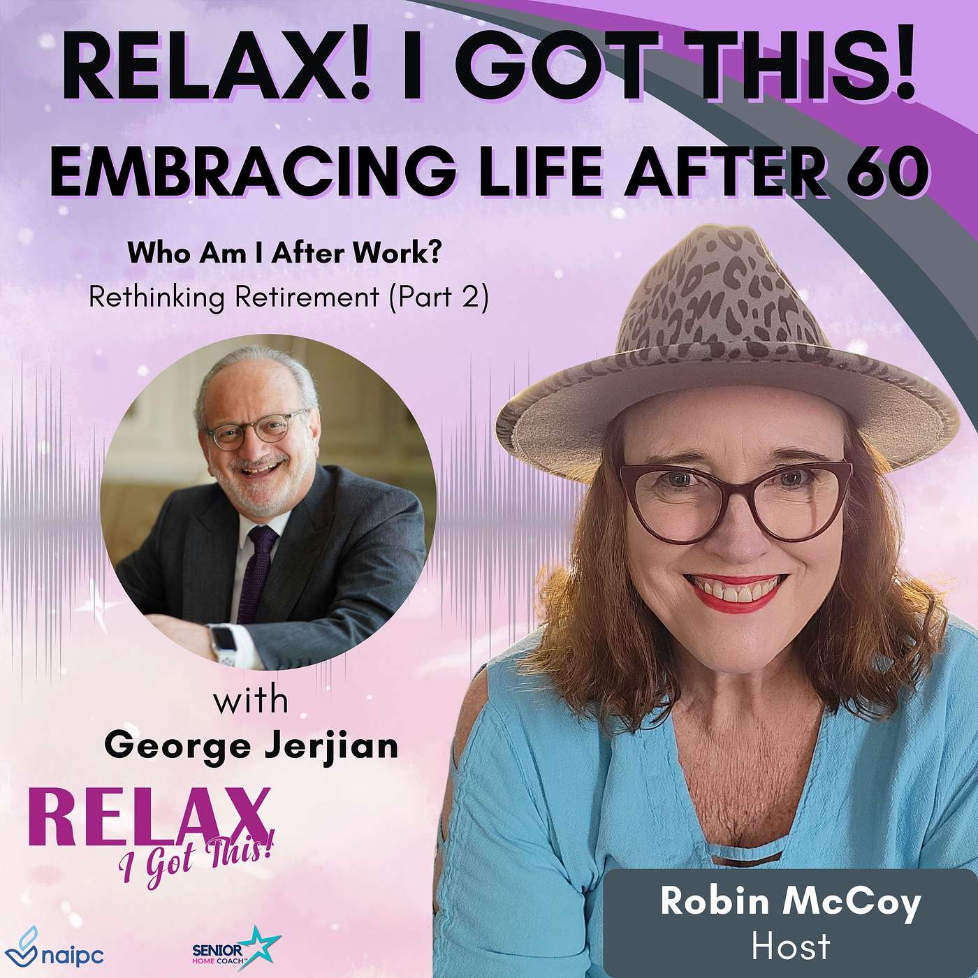 Relax, I Got This! Podcast -- Embracing Life After 60