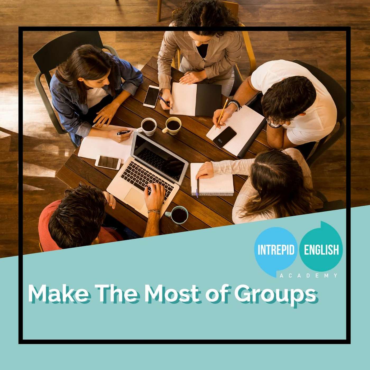 Make The Most of Groups