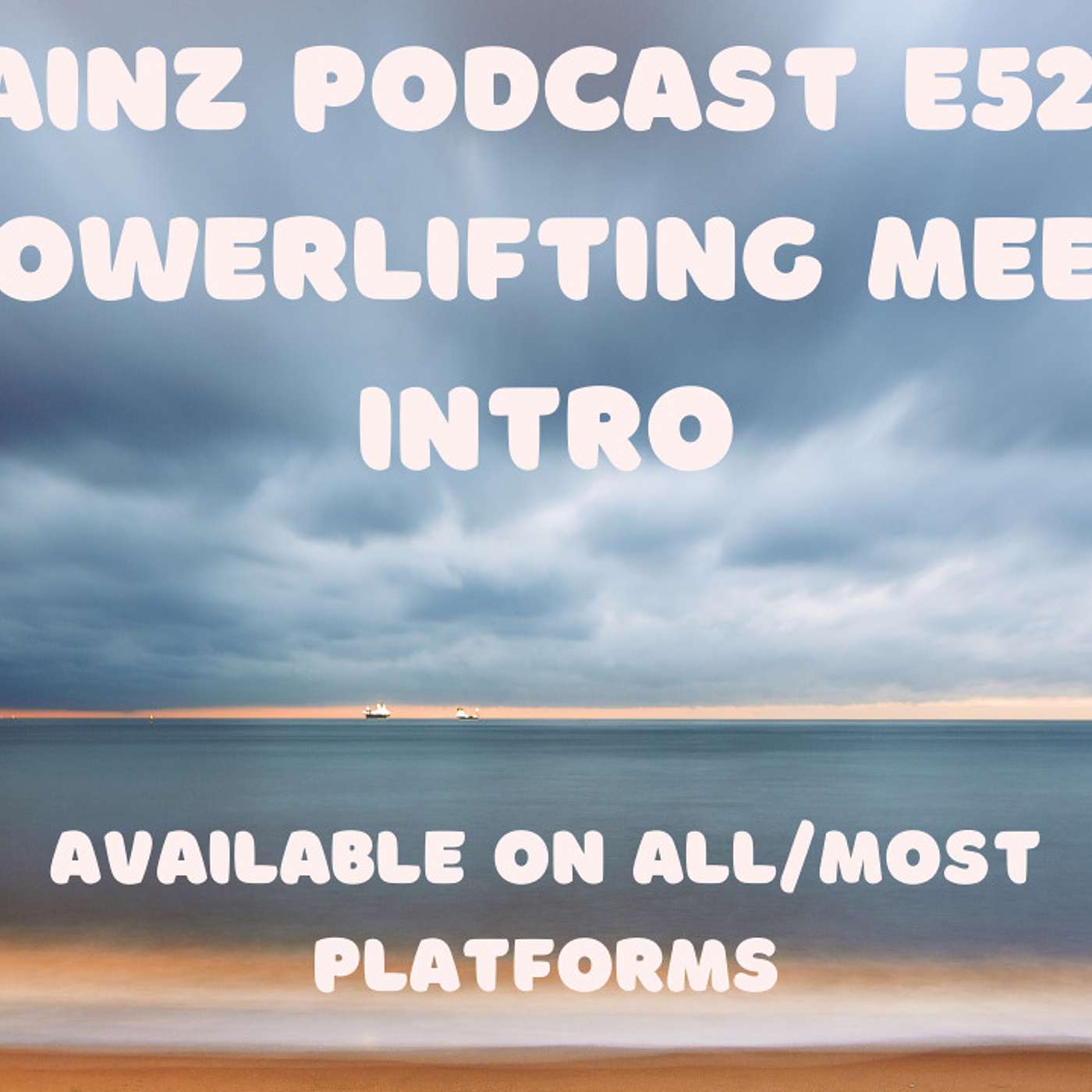 Gainz Podcast E52 - Powerlifting Meet Intro
