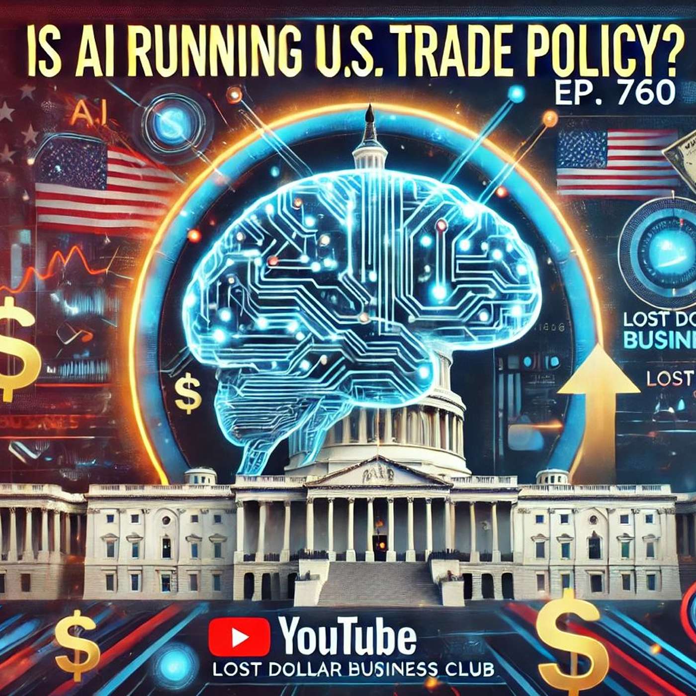 Is AI Running U.S. Trade Policy?  | Lost Dollar Business Club Ep 760