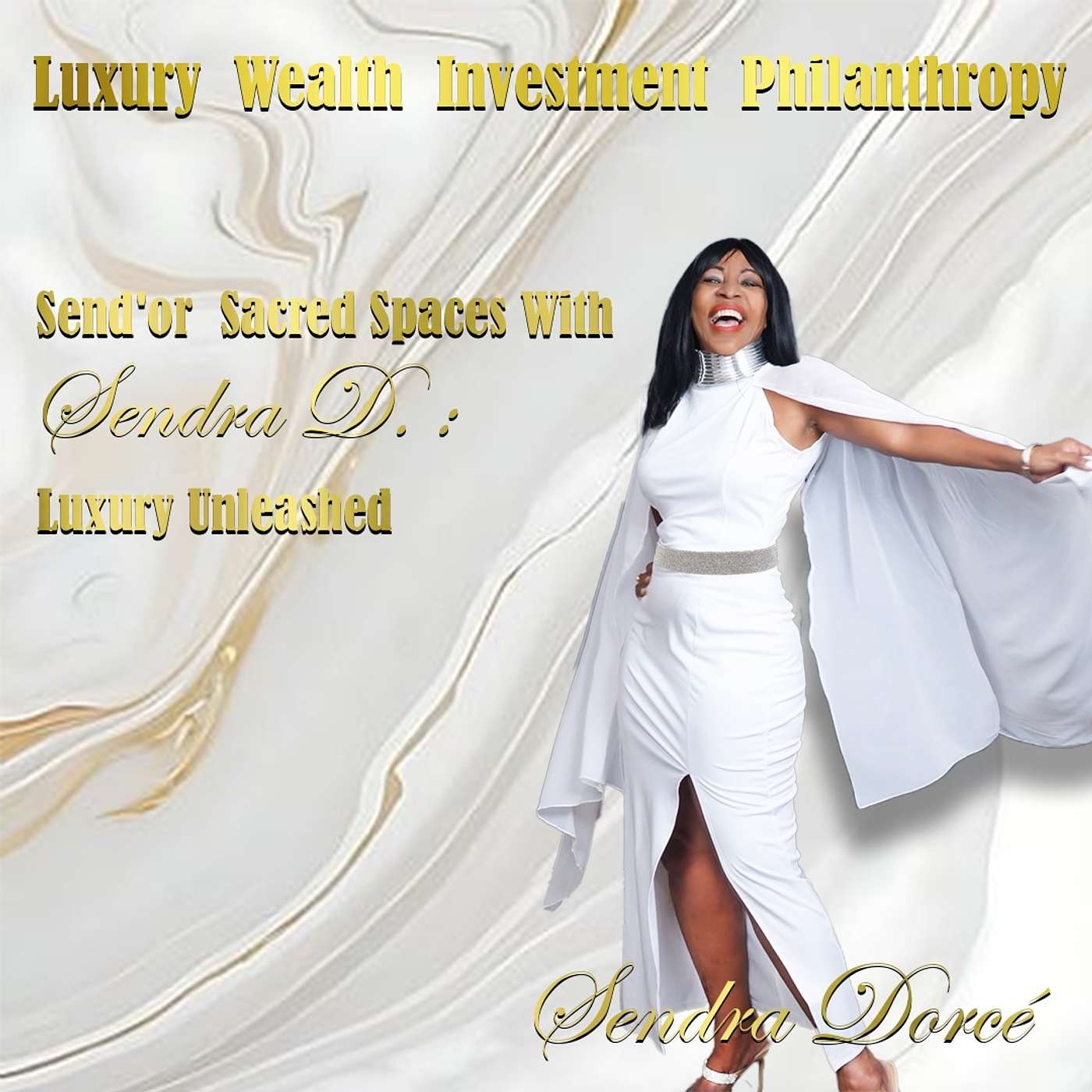 SEND'OR SACRED SPACES WITH SENDRA D.: LUXURY UNLEASHED