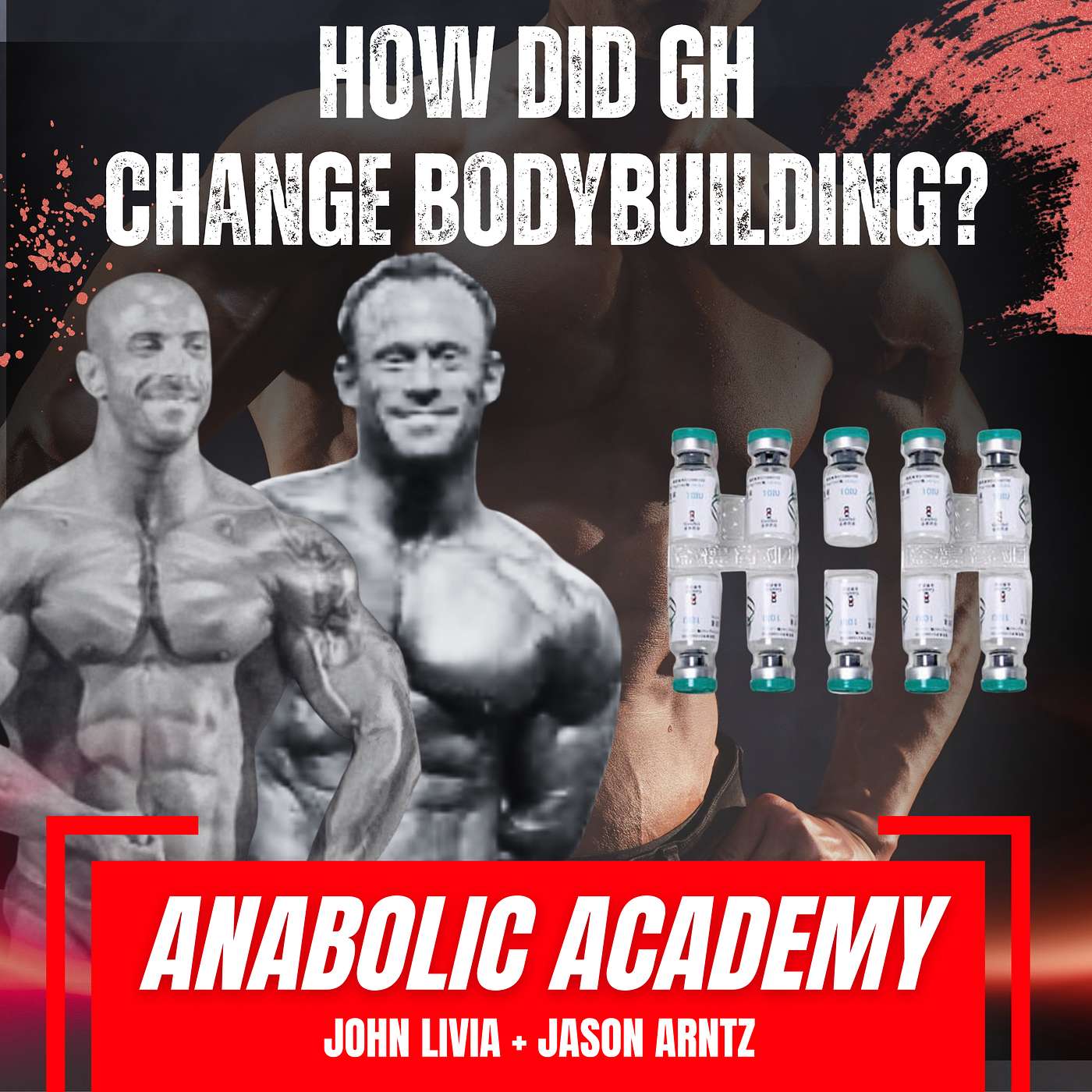 Anabolic Academy with John Livia and Jason Arntz. How did GH change bodybuilding? episode artwork