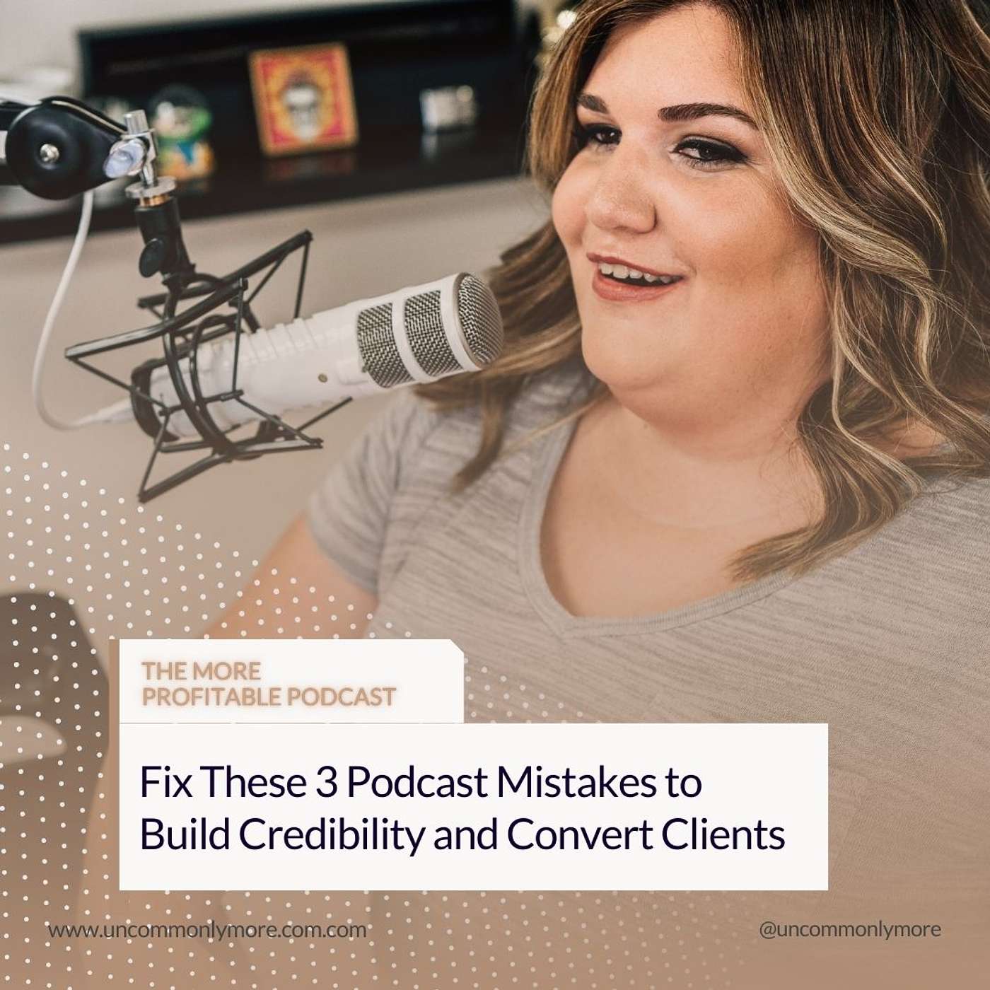 Fix These 3 Podcast Mistakes to Build Credibility and Convert Clients