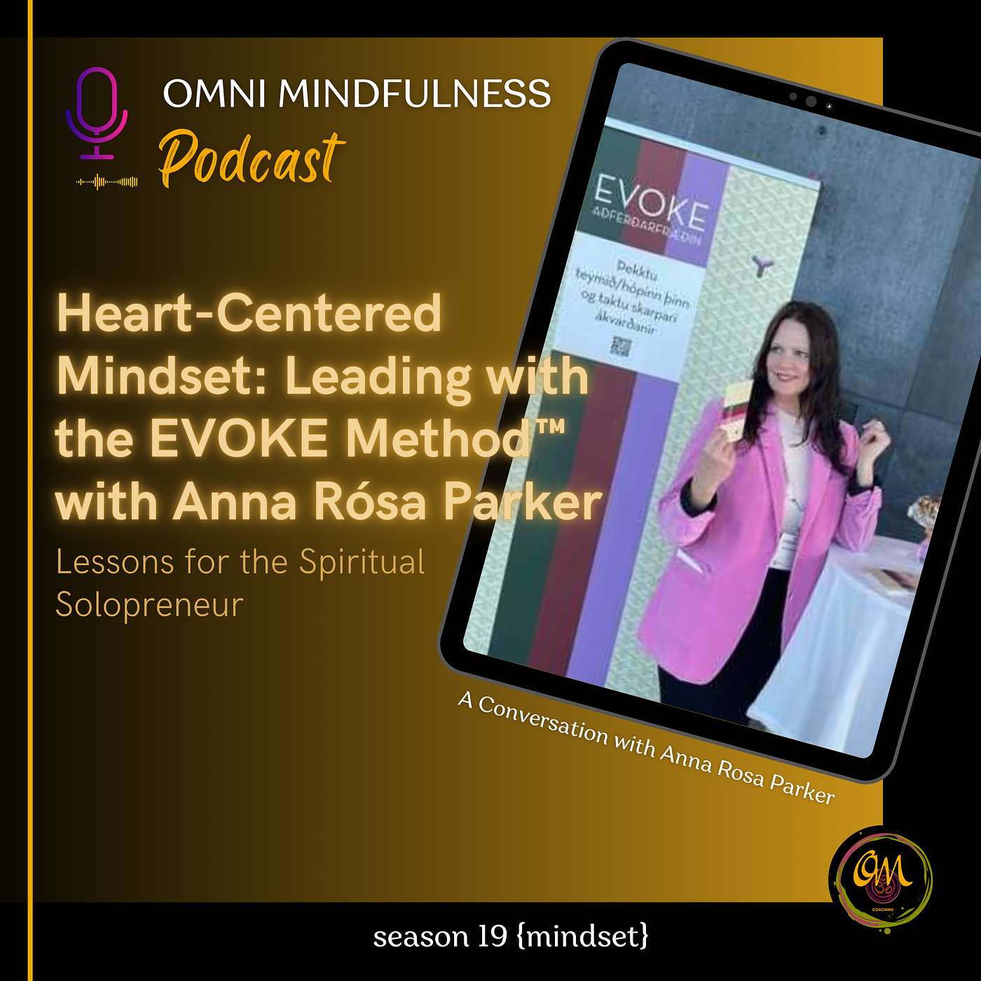 Heart-Centered Mindset: Leading with the EVOKE Method™ with Anna Rósa Parker (Epi.#254)