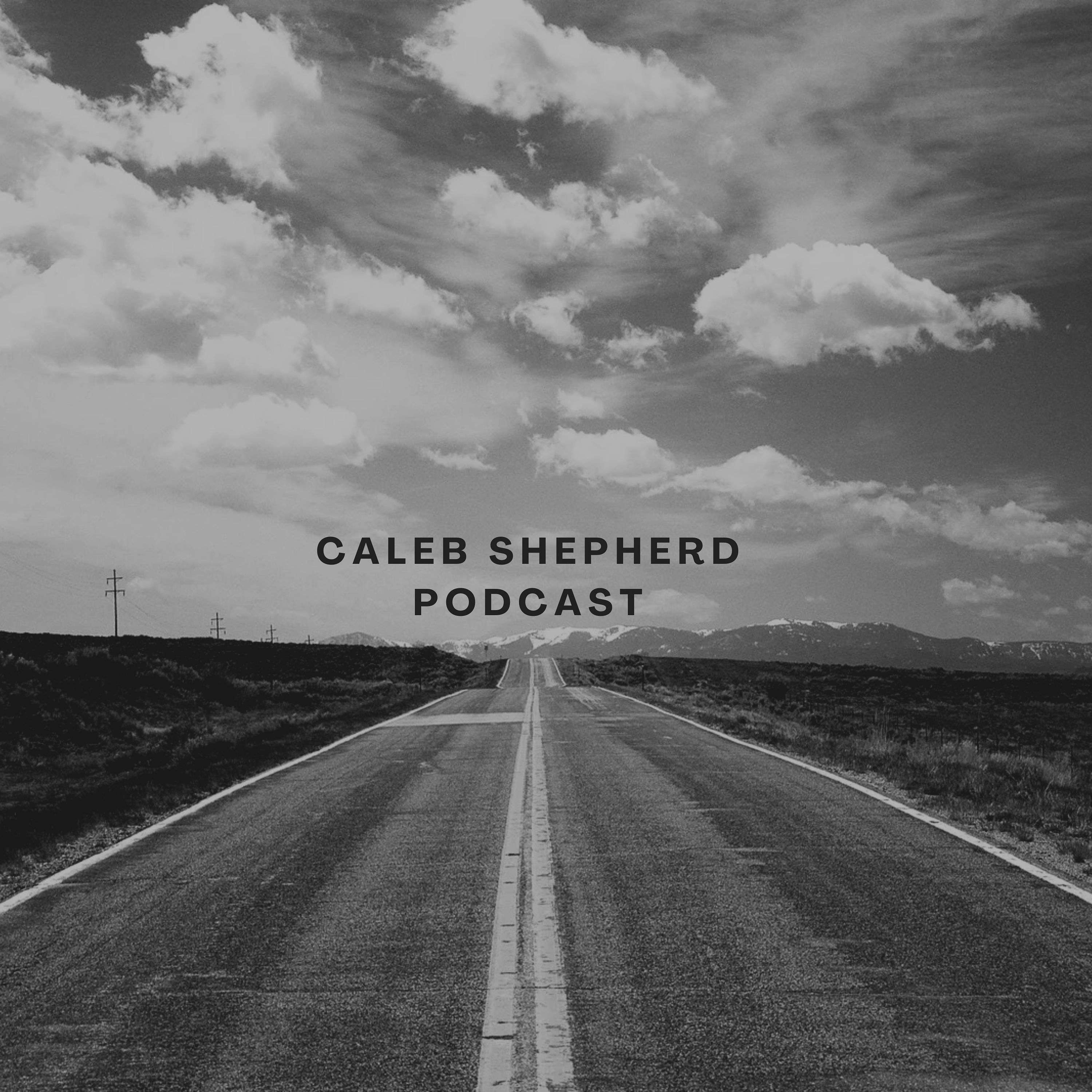 Caleb Shepherd Podcast