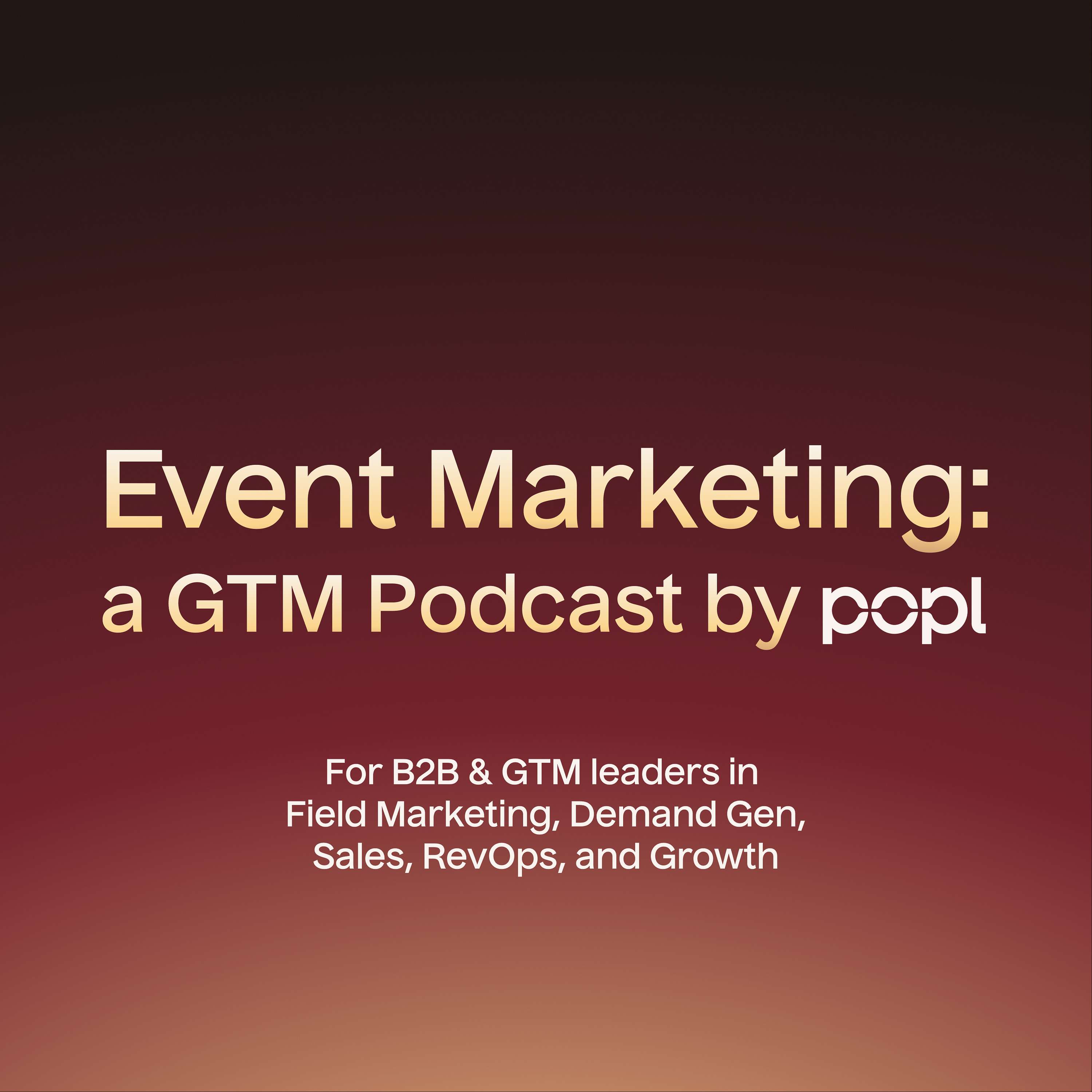 Event Marketing: A GTM Podcast by Popl