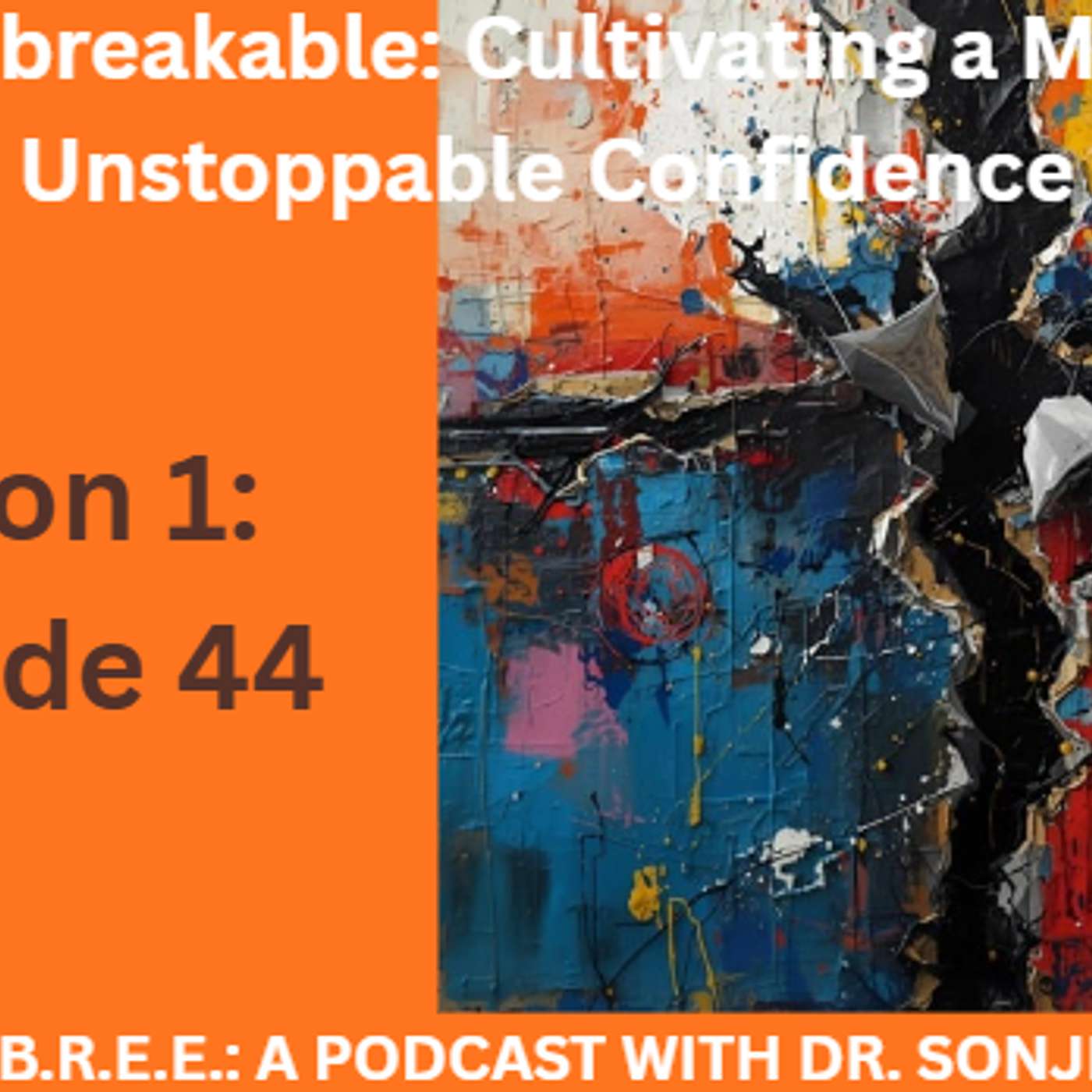 Unbreakable: Cultivating a Mindset of Unstoppable Confidence Unbreakable: Cultivating a Mindset of Unstoppable Confidence