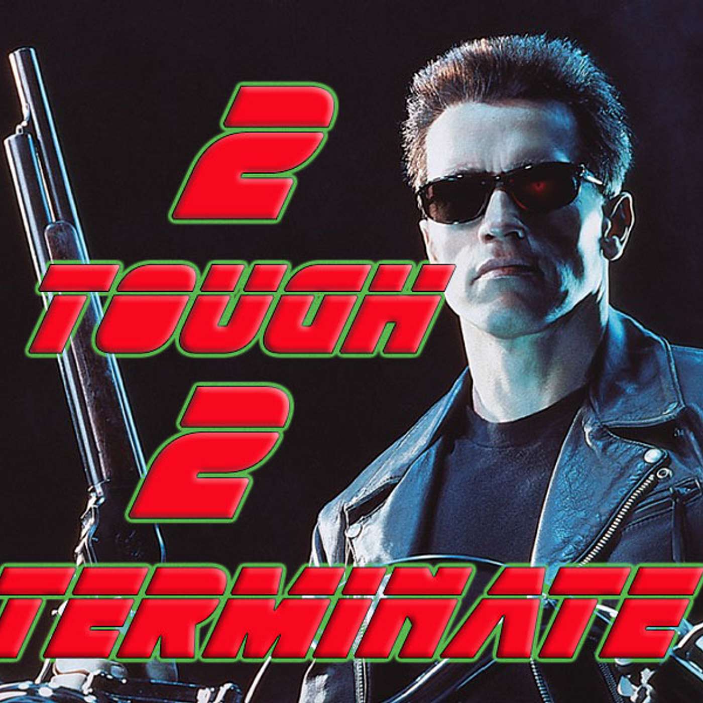 Terminator 2: 2 Tough 2 Terminate (Part One)