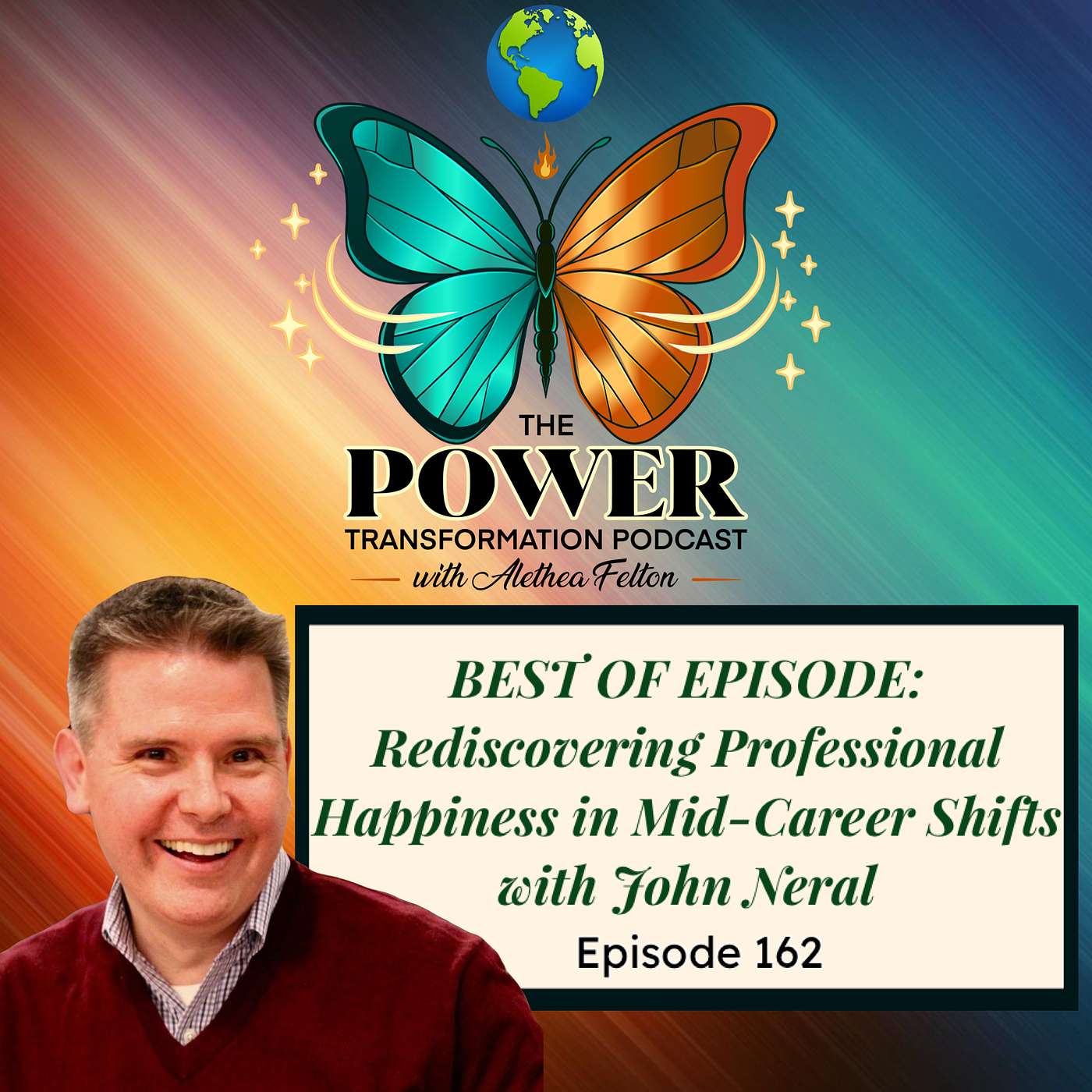 162. BEST OF EPISODE: Rediscovering Professional Happiness  in Mid-Career Shifts with John Neral